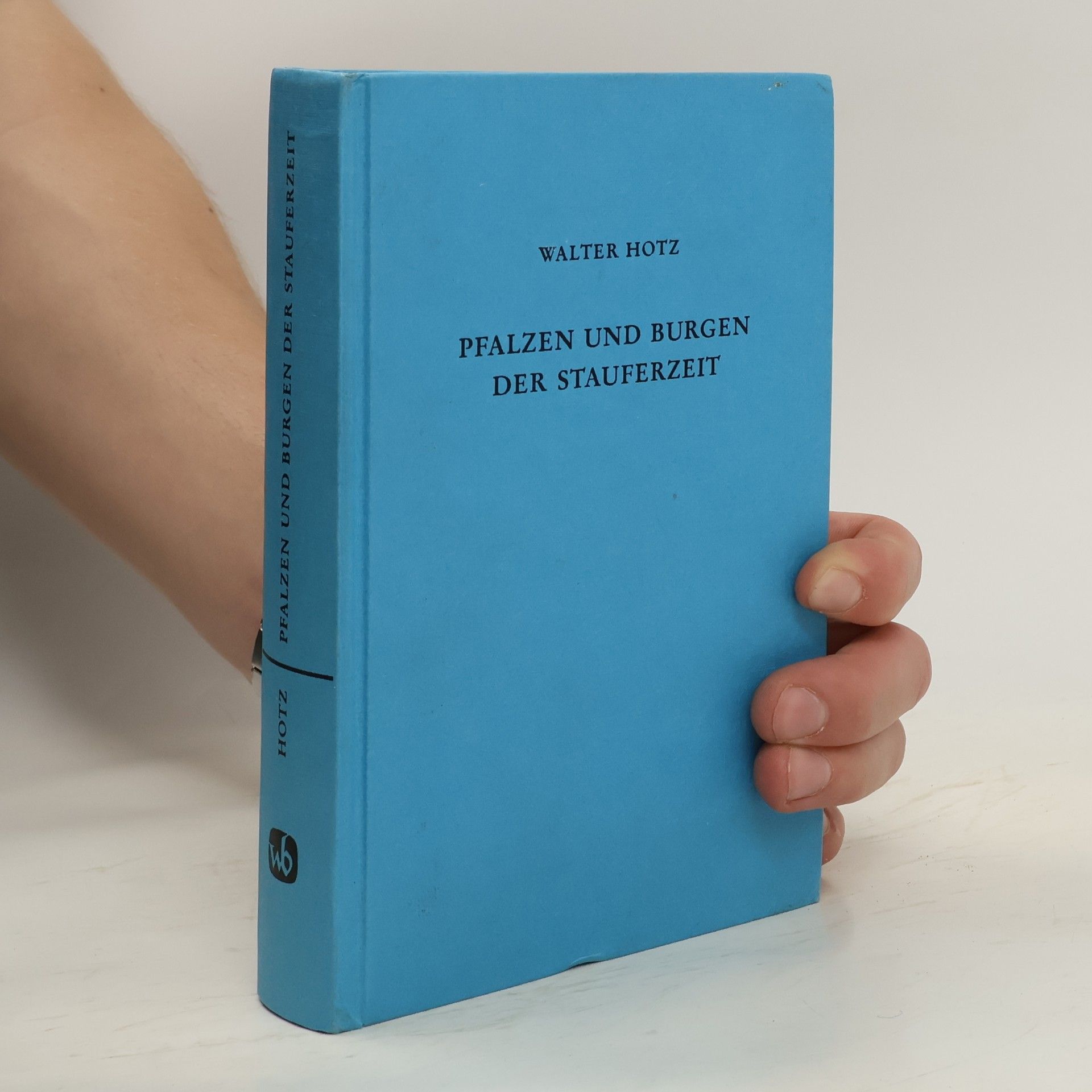 Walter Hotz Pfalzen und Burgen der Stauferzeit