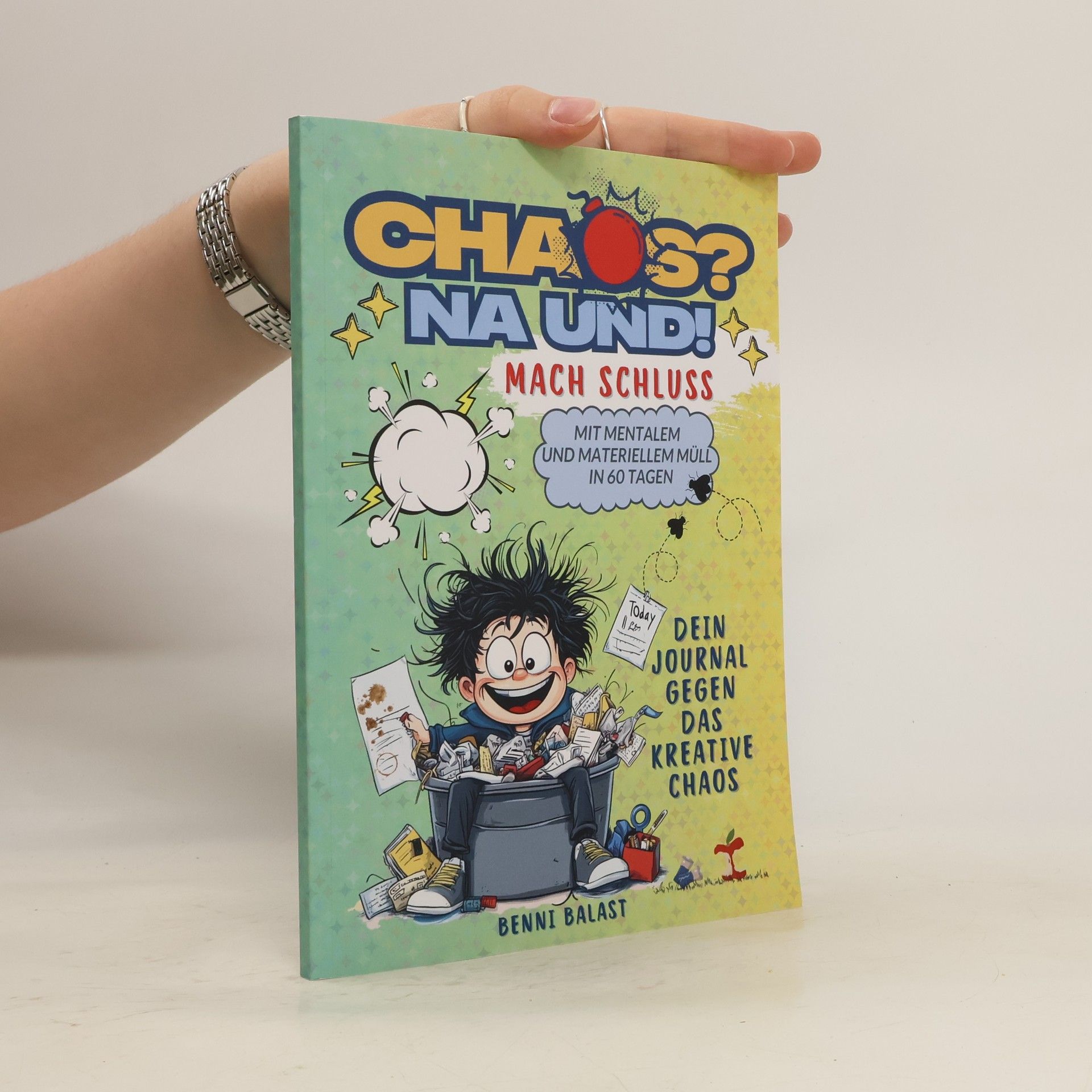 Benni Balast Chaos? Na und! Mach Schluss Mit Mentalem und Materiellem Müll in 60 Tagen