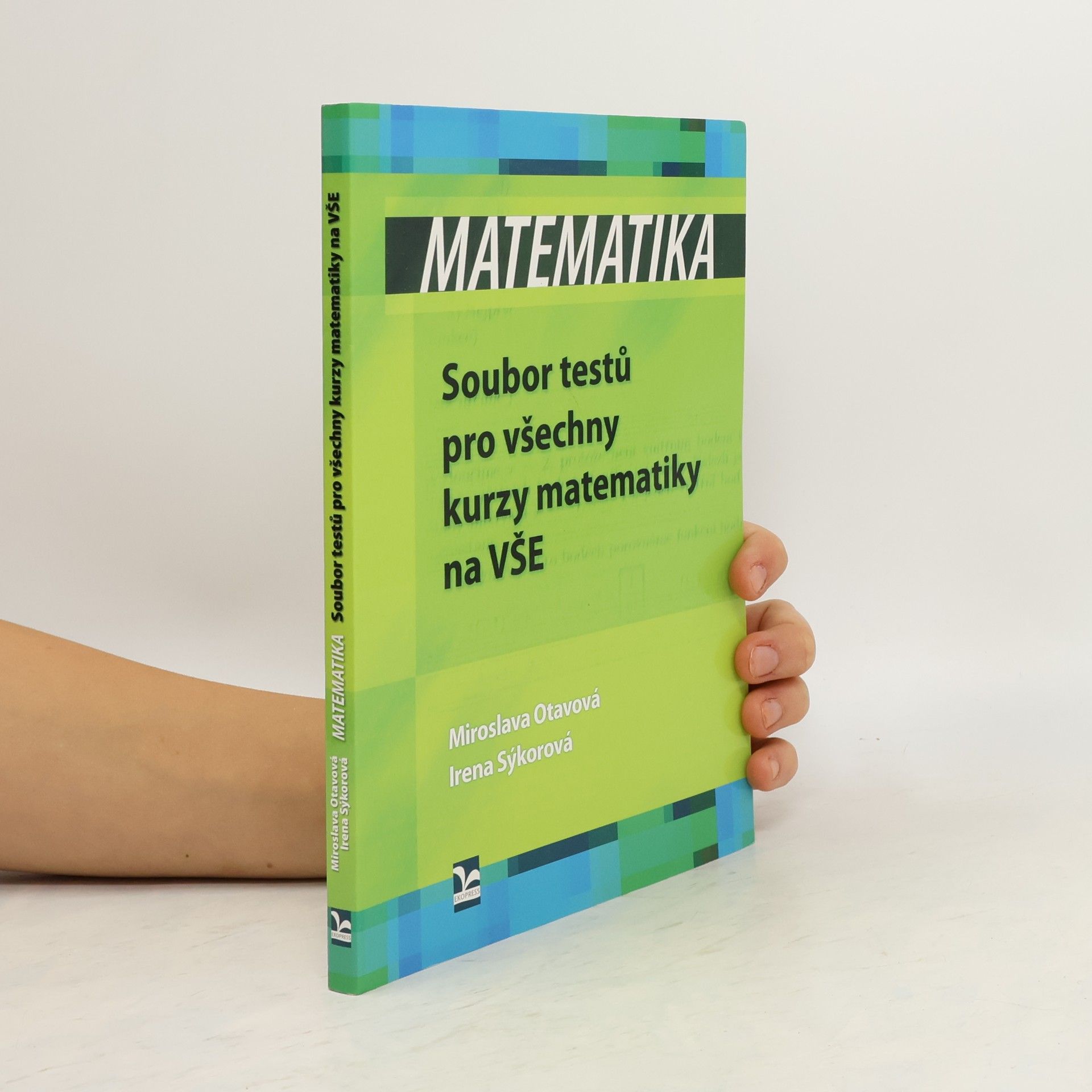 Miroslava Otavová Matematika. Soubor testů pro všechny kurzy matematiky na VŠE