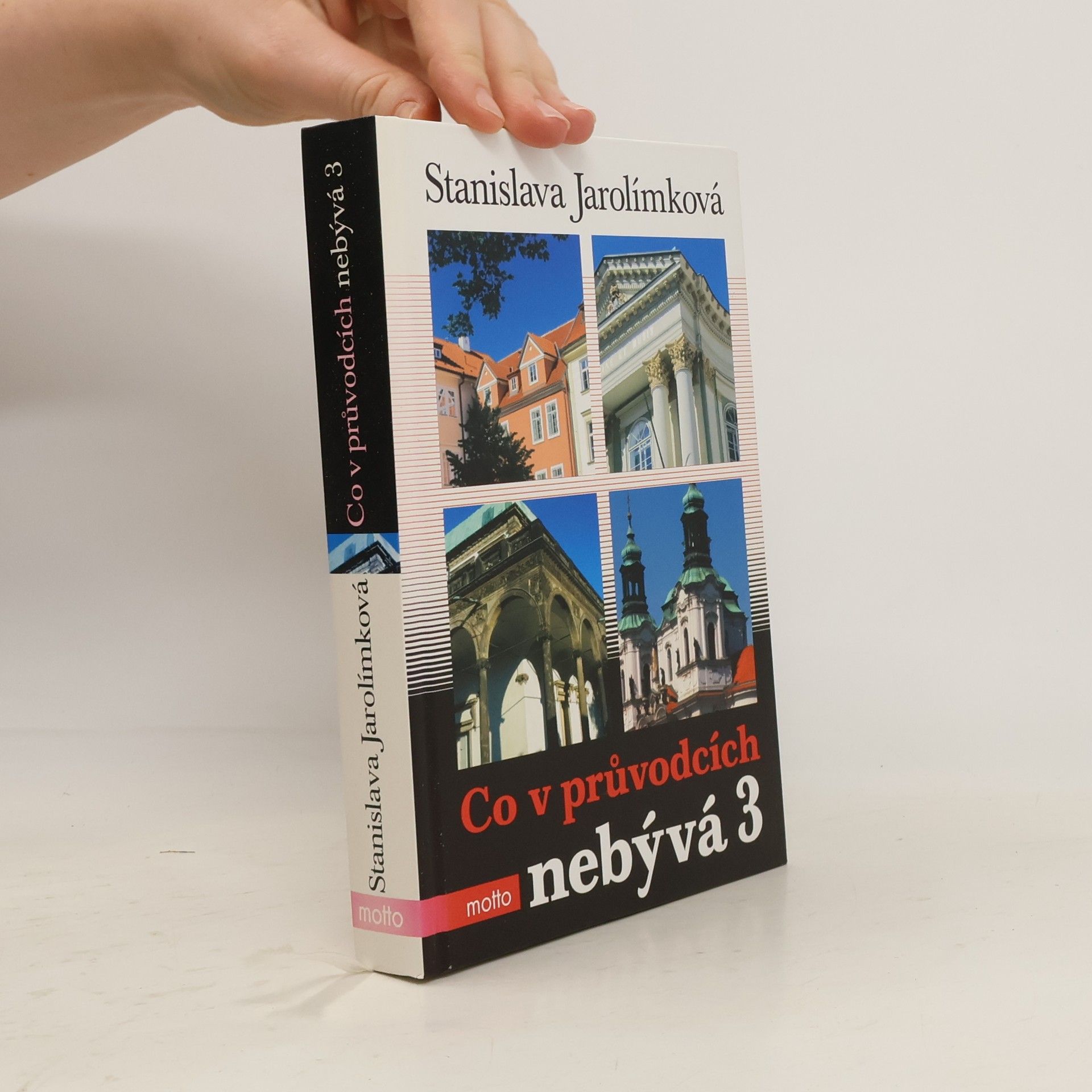 Jarolímková Stanislava Co v průvodcích nebývá 3, aneb, Třetí pokračování historie Prahy k snadnému zapamatování