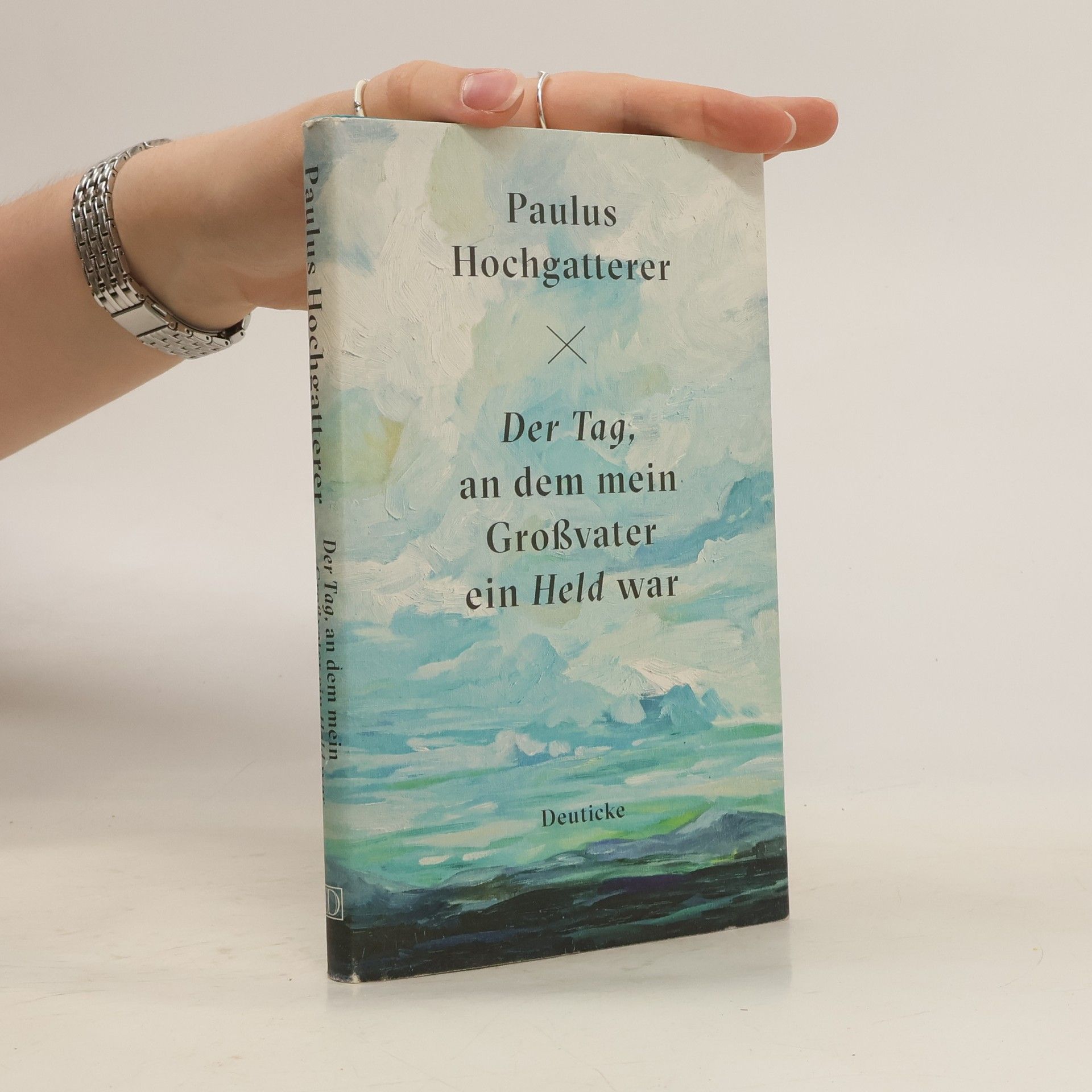 Paulus Hochgatterer Der Tag, an dem mein Großvater ein Held war
