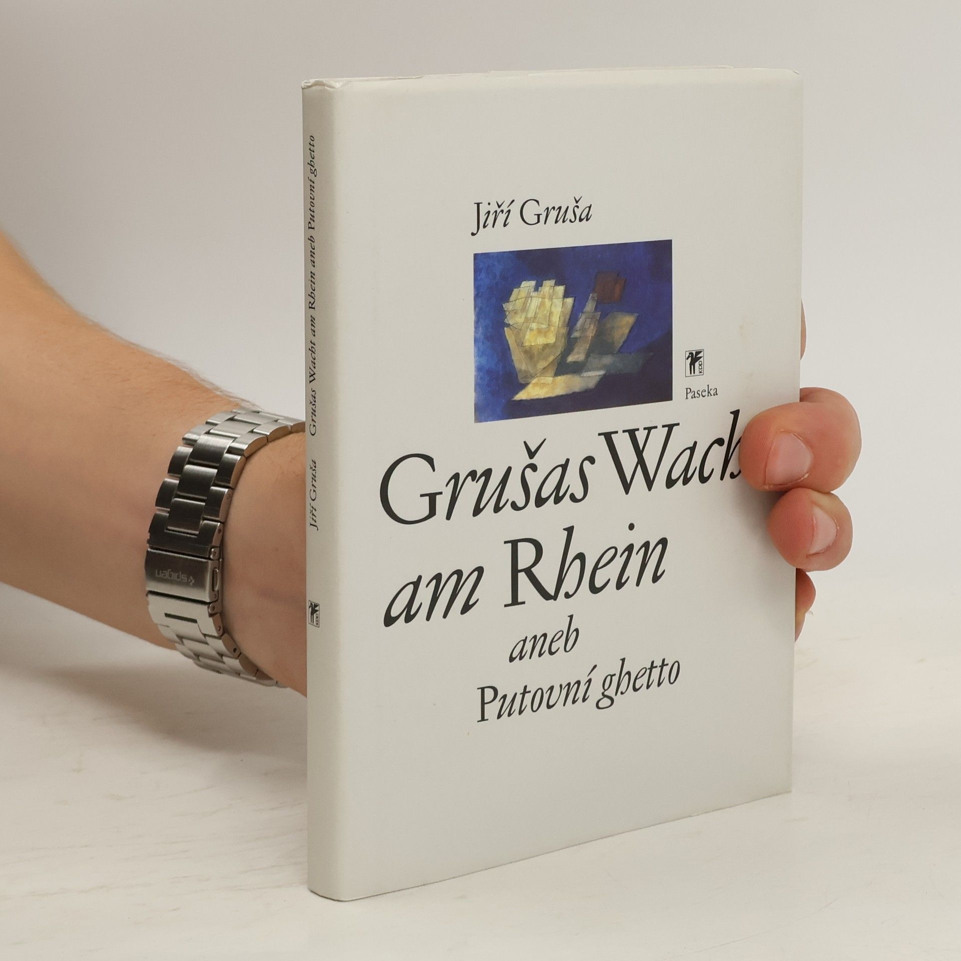 Jiří Gruša Grušas Wacht am Rhein aneb Putovní ghetto