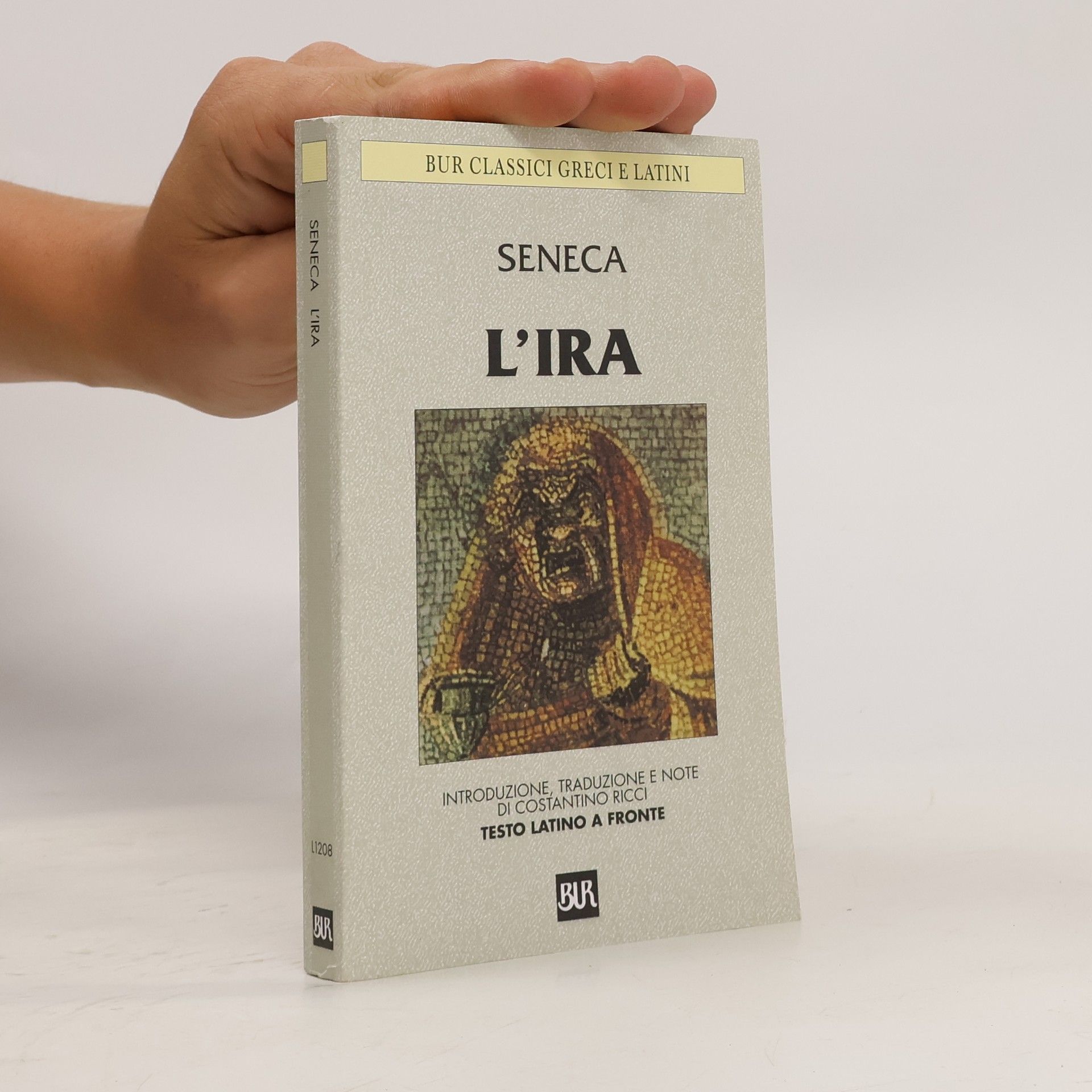 Lucius Annaeus Seneca BUR Classici Greci e Latini: L'ira