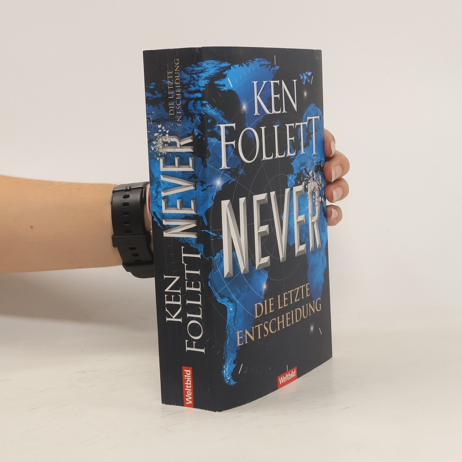 Ken Follett Never. Die letzte Entscheidung