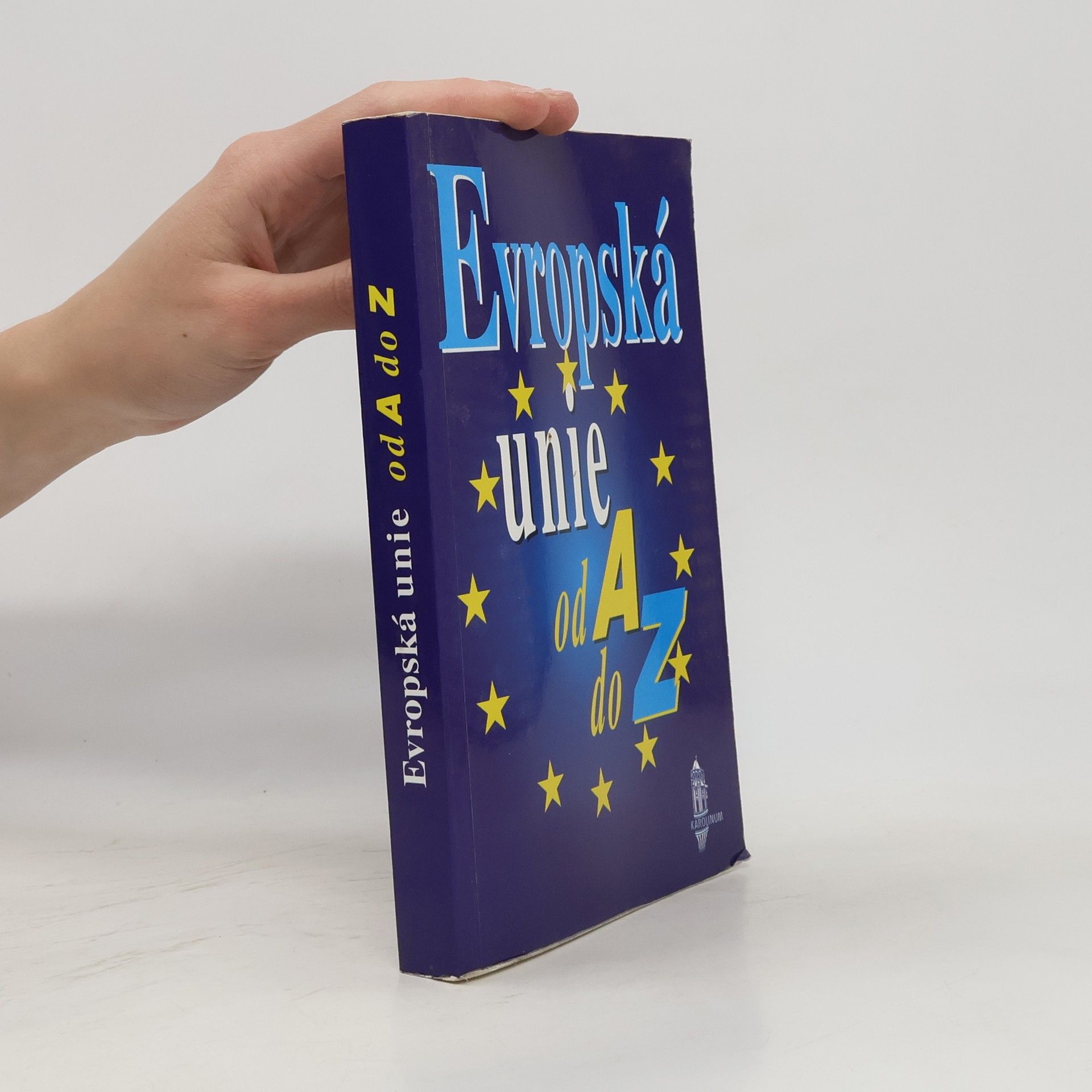 Wolfgang Wessels Evropská unie od A do Z. Příručka evropské integrace