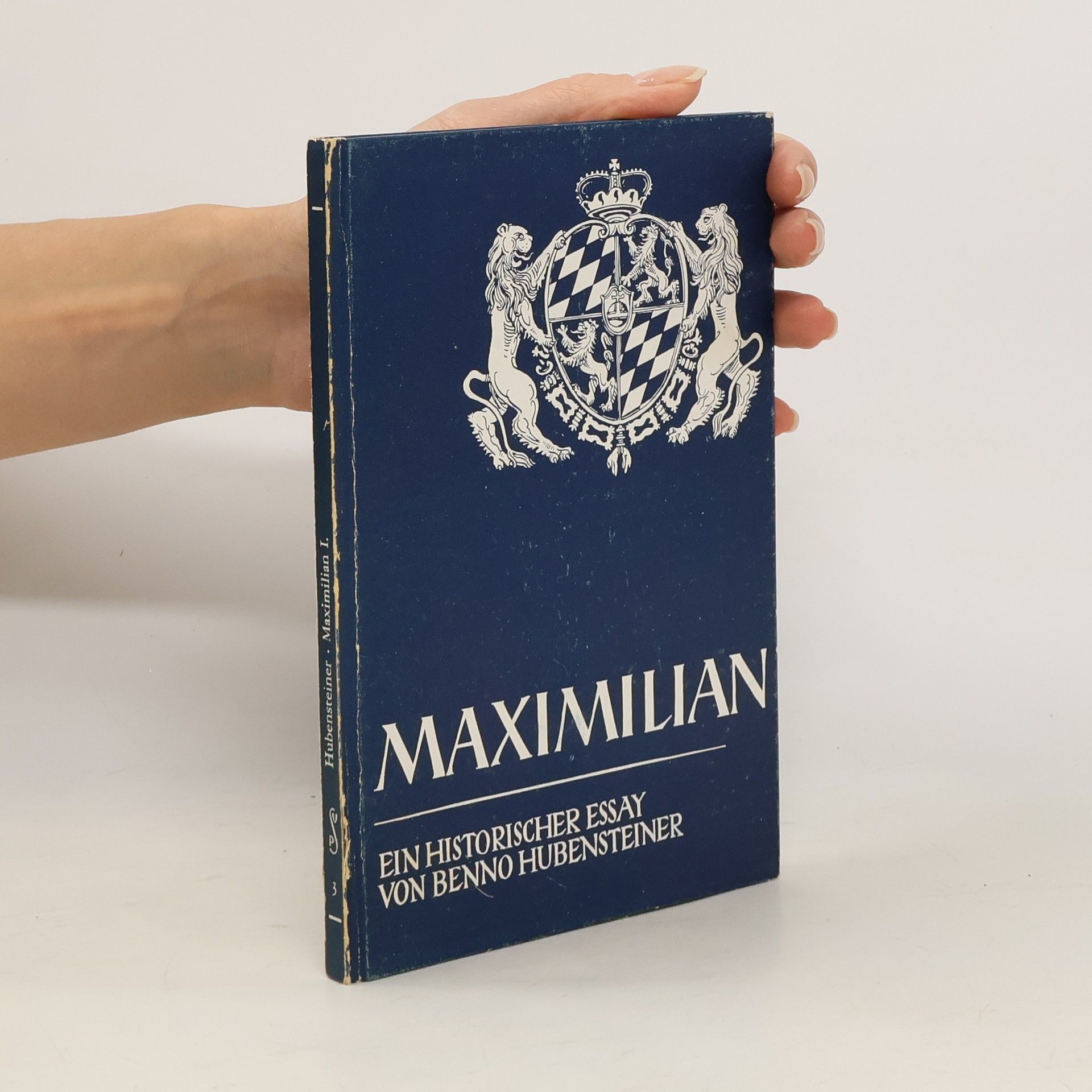 Benno Hubensteiner Maximilian. Ein historischer Essay
