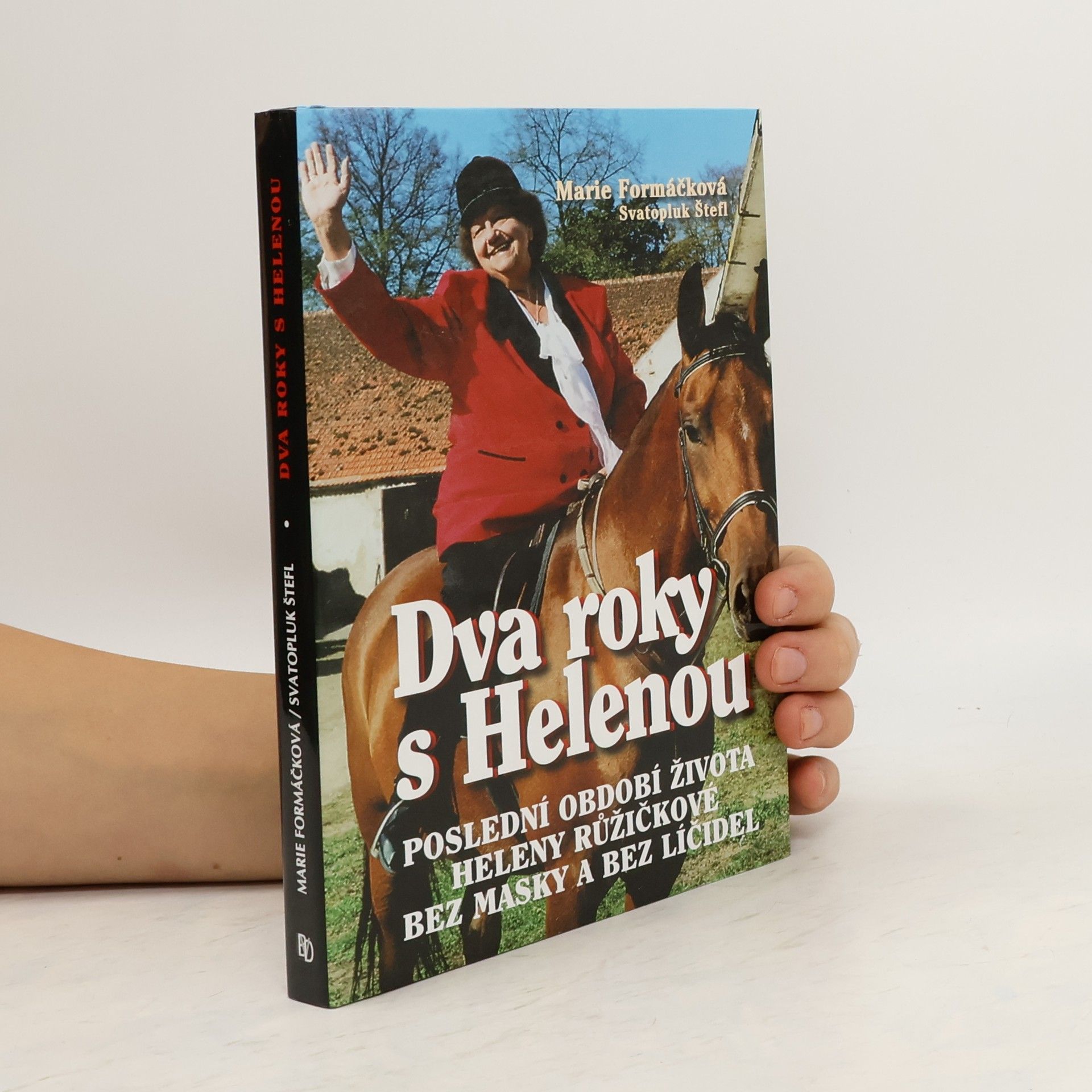 Marie Formáčková Dva roky s Helenou : poslední období života Heleny Růžičkové bez masky a bez líčidel