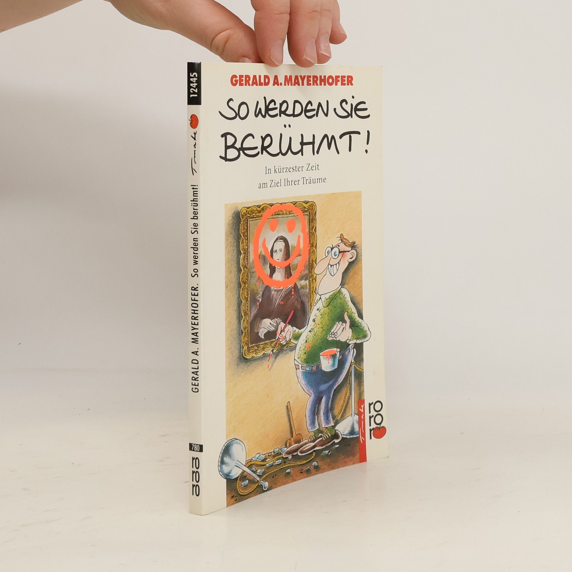 Gerald A. Mayerhofer So werden Sie berühmt!