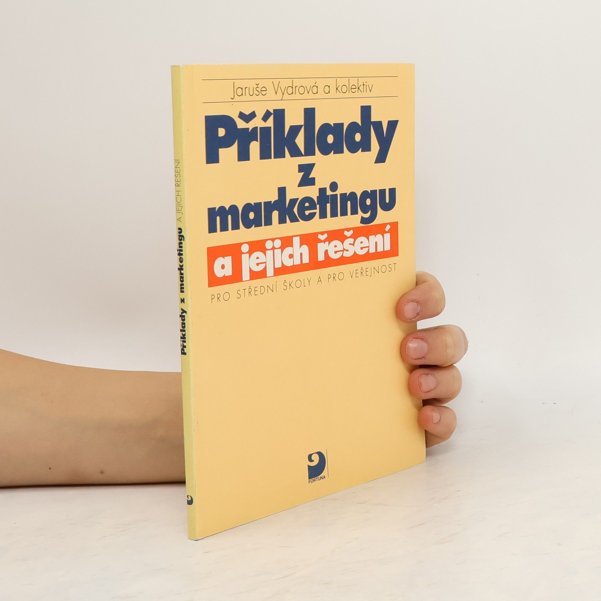 Jaruše Vydrová Příklady z marketingu a jejich řešení : pro střední školy a pro veřejnost