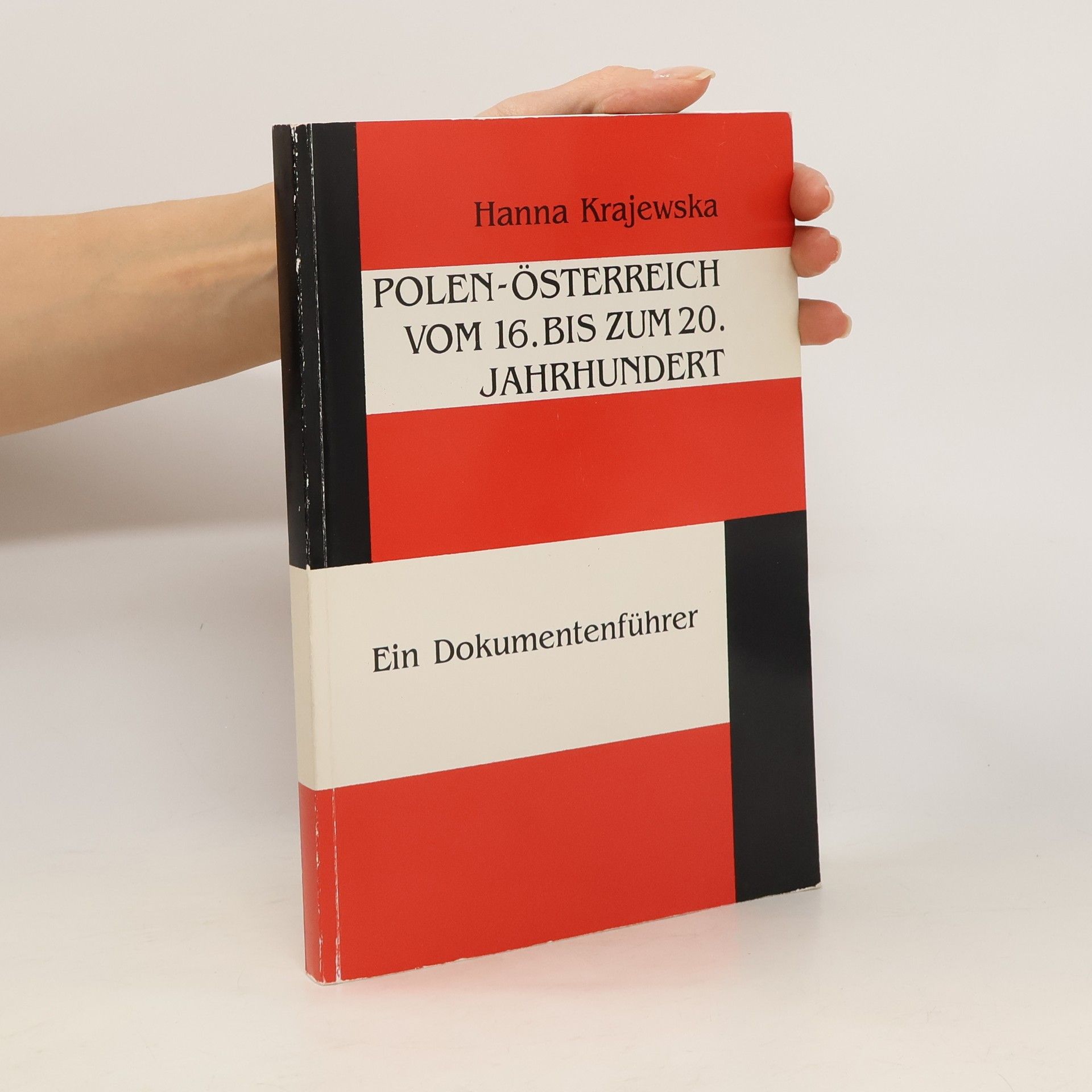 Hanna Krajewska Polen - Österreich vom 16. bis zum 20. Jahrhundert
