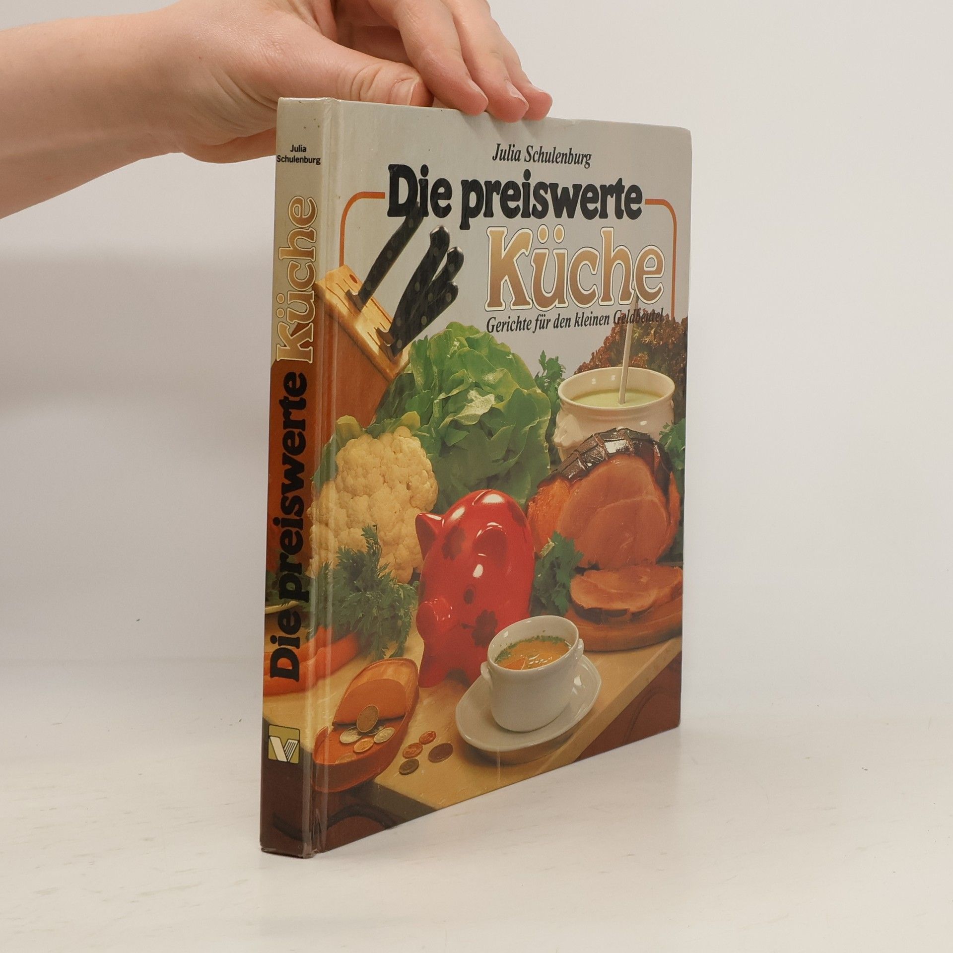 Julia Schulenburg Die preiswerte Küche. Gerichte für den kleinen Geldbeutel