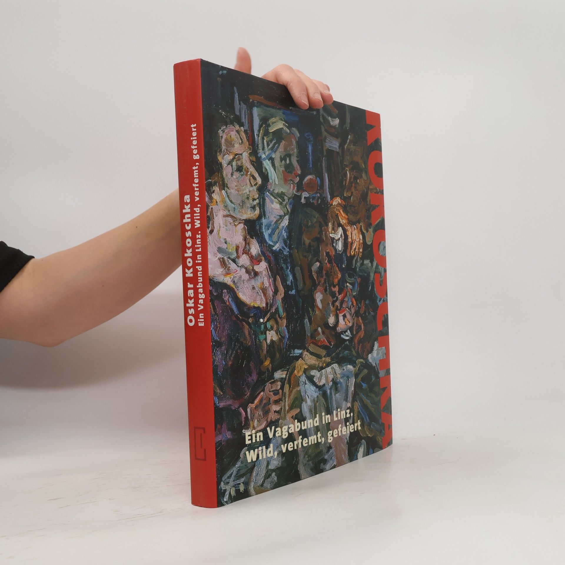 Elisabeth Nowak Thaller Oskar Kokoschka, ein Vagabund in Linz, wild, verfemt, gefeiert