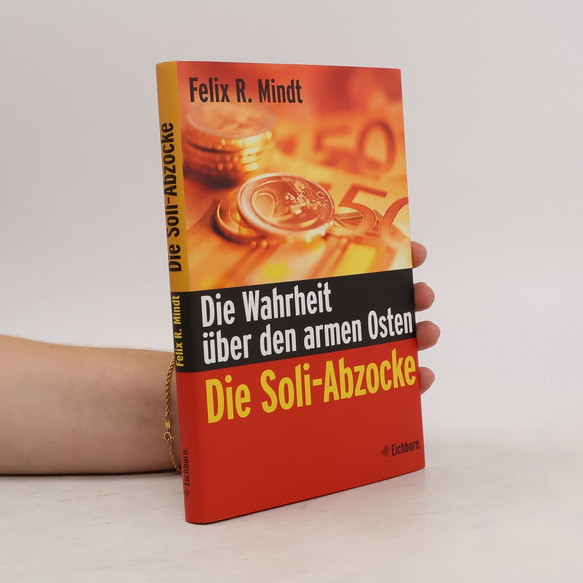 Felix R. Paturi Die Wahrheit über den armen Osten : Die Soli-Abzocke