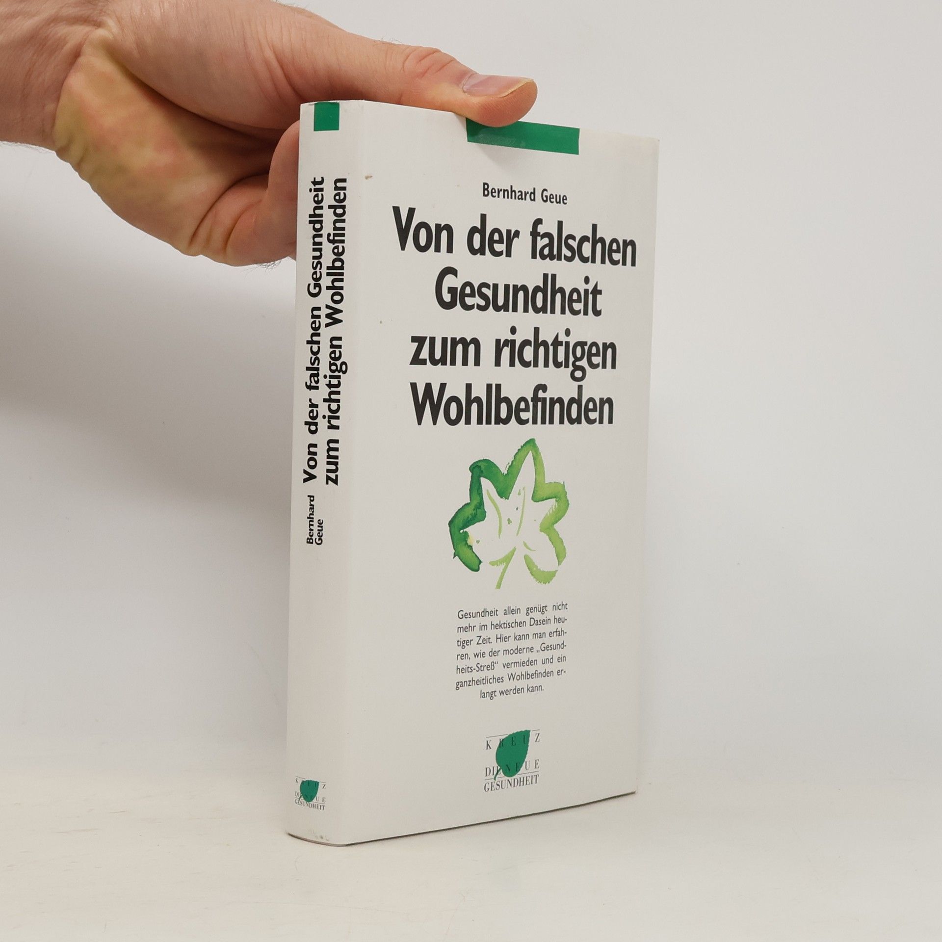 Bernhard Geue Von der falschen Gesundheit zum richtigen Wohlbefinden