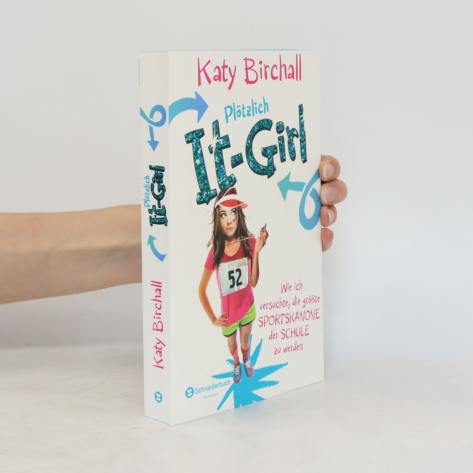 Katy Birchall Plötzlich It-Girl - wie ich versuchte, die größte Sportskanone der Schule zu werden