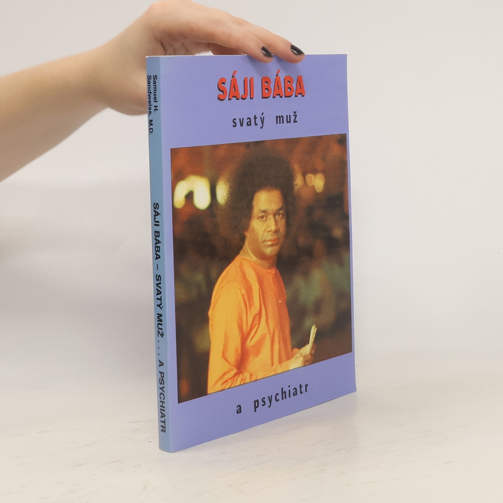 Samuel H. Sandweiss Sáji Bába. Svatý muž a psychiatr