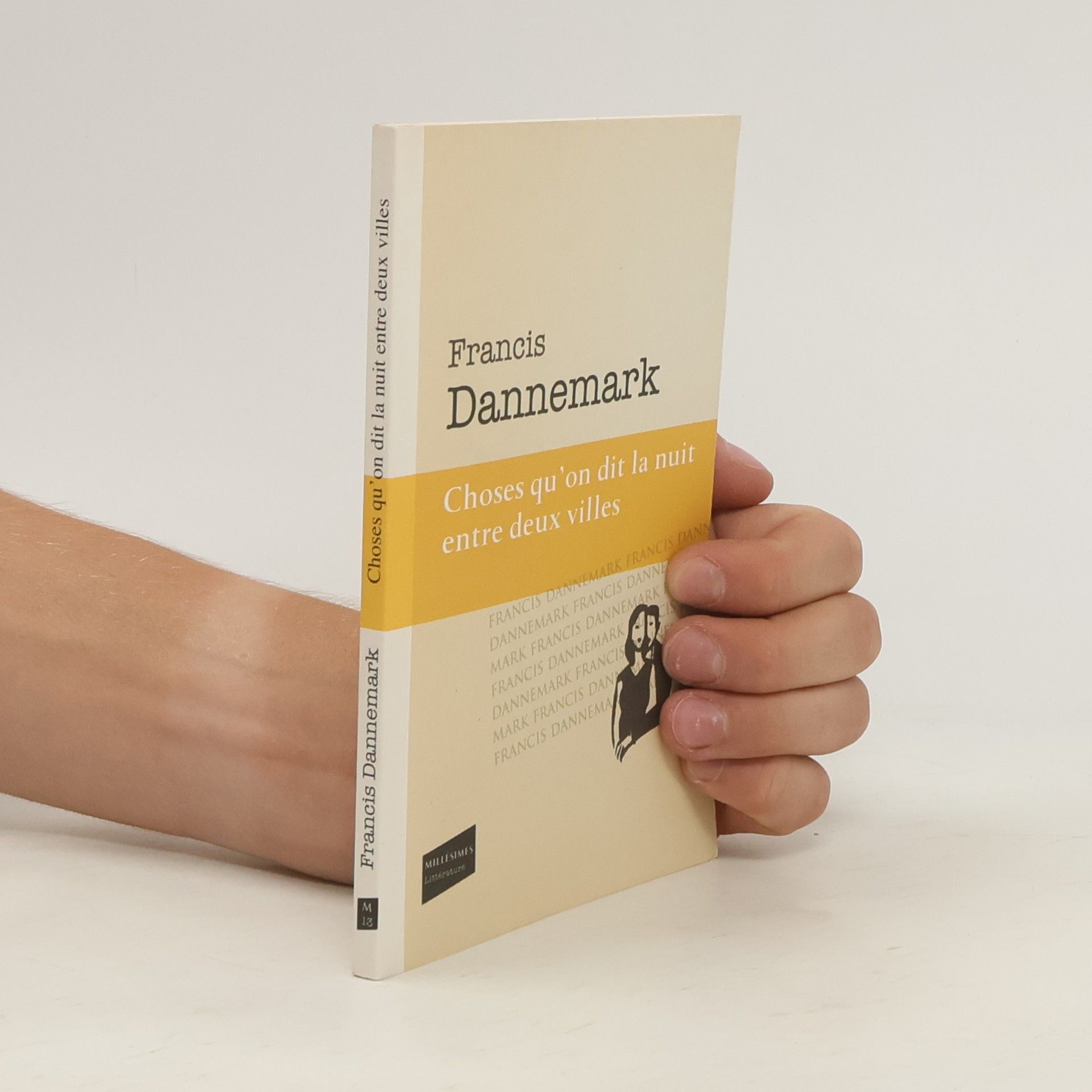 Francis Dannemark Choses qu'on dit la nuit entre deux villes