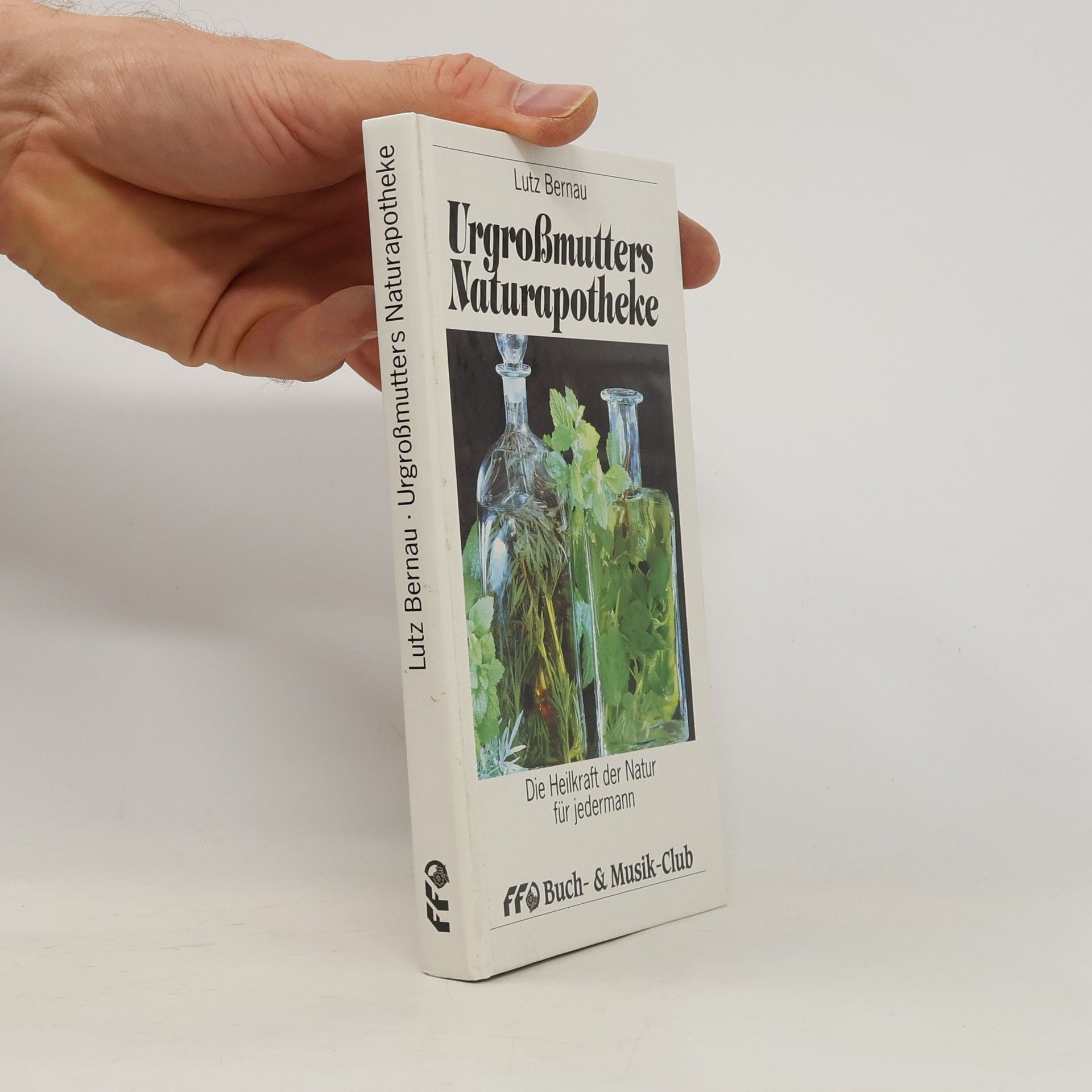 Lutz Bernau Urgroßmutters Naturapotheke