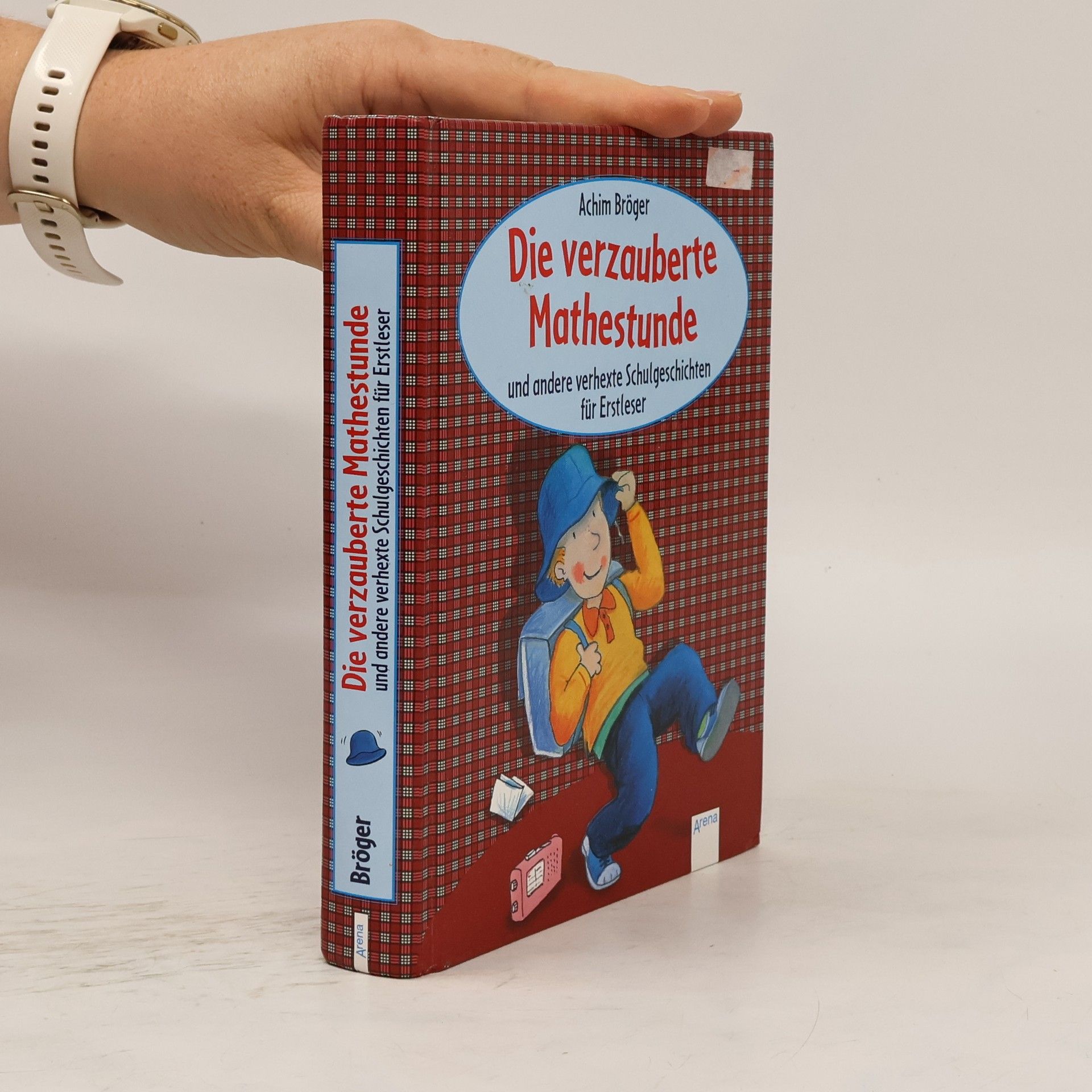 Achim Bröger Die verzauberte Mathestunde und andere verhexte Schulgeschichten für Erstleser