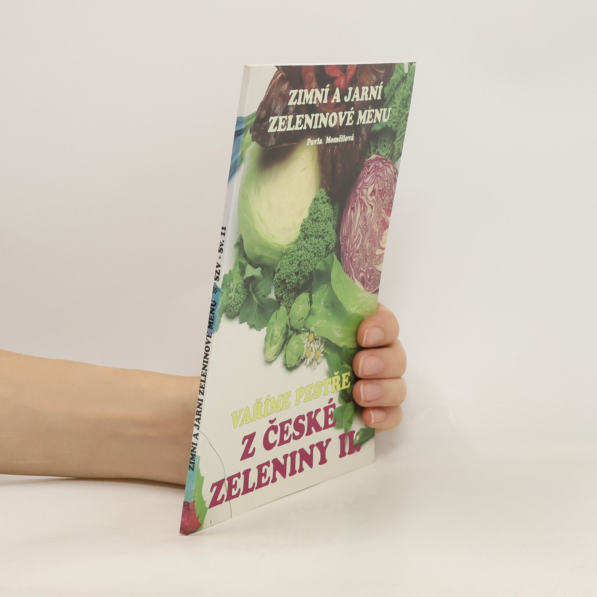 Pavla Momčilová Vaříme pestře z české zeleniny II. Zimní a jarní zeleninové menu.