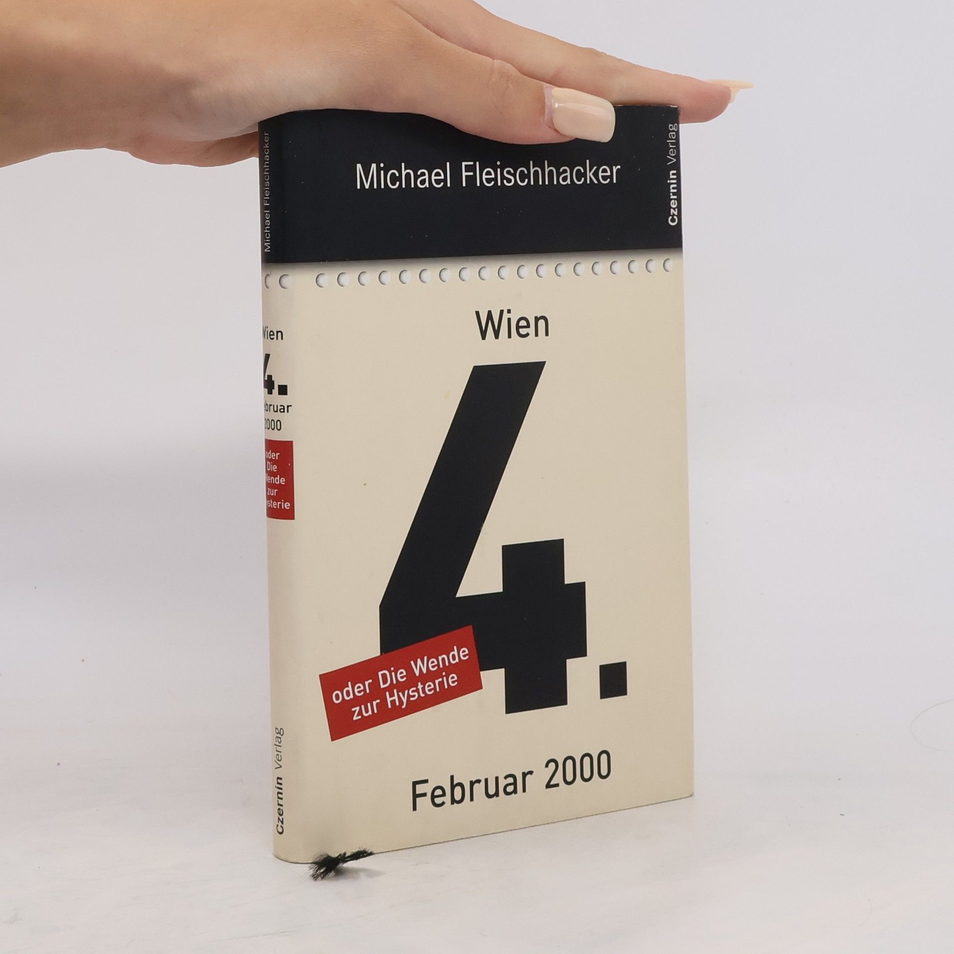 Michael Fleischhacker Wien, 4. Februar 2000 oder Die Wende zur Hysterie