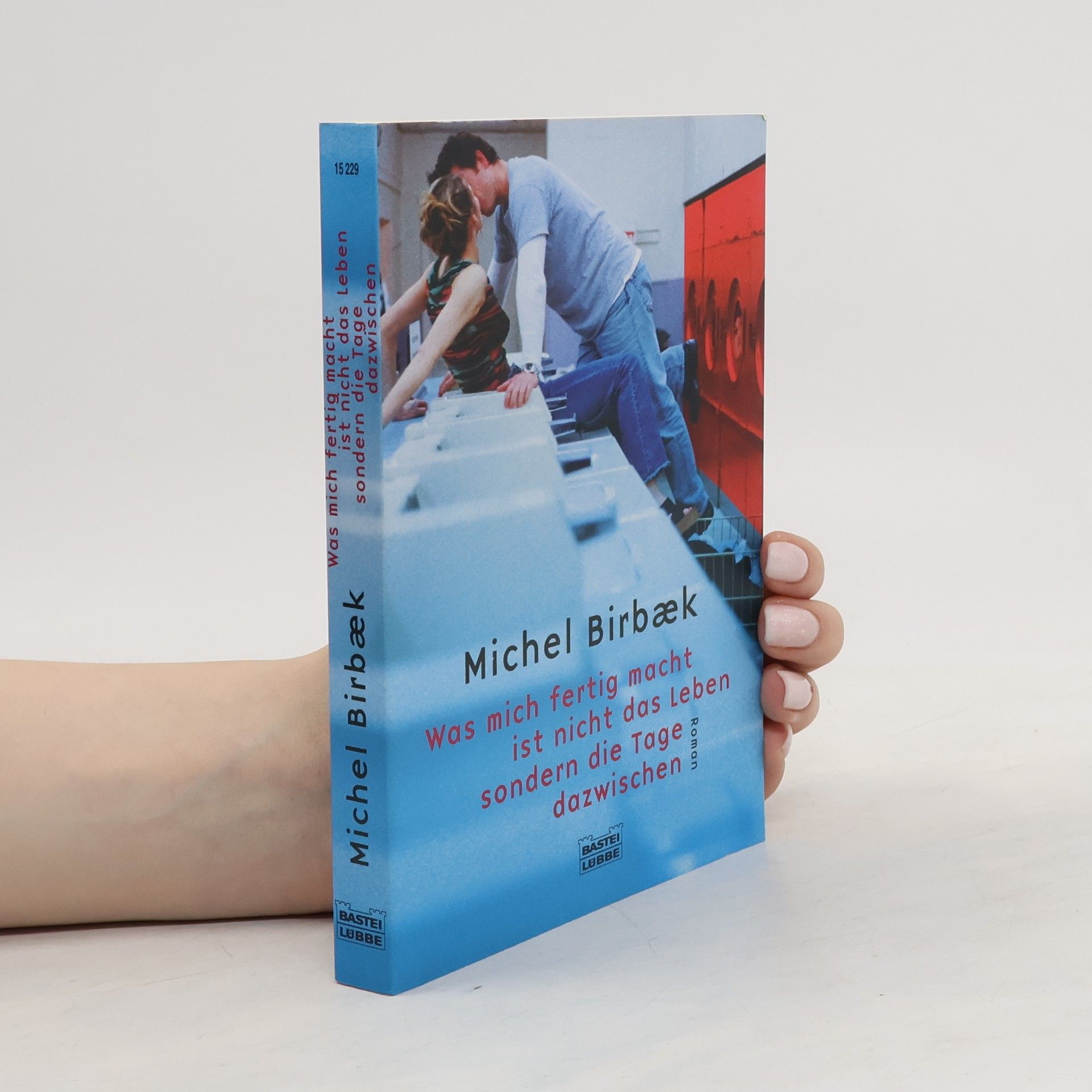 Michel Birbaek Was mich fertig macht ist nicht das Leben sondern die Tage dazwischen