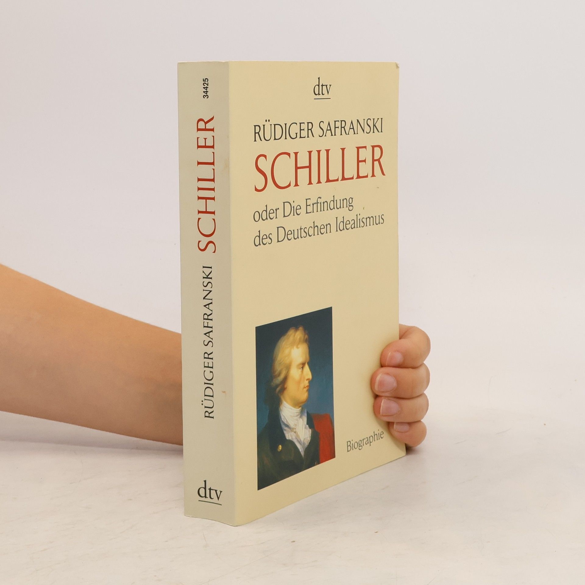 Rüdiger Safranski Friedrich Schiller oder die Erfindung des deutschen Idealismus