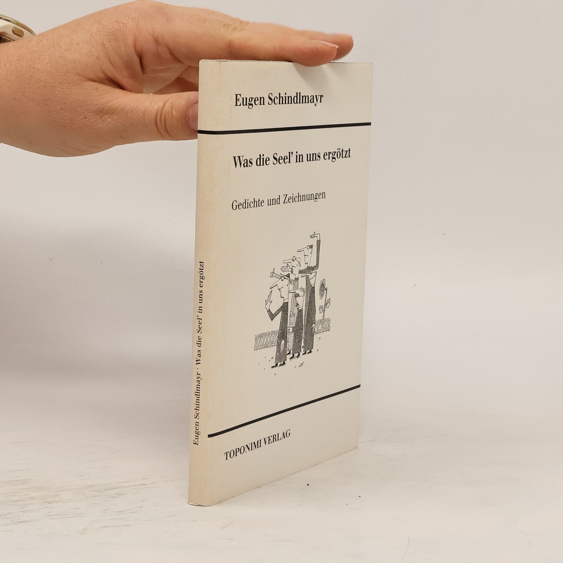 Eugen Schindlmayr Was die Seel' in uns ergötzt