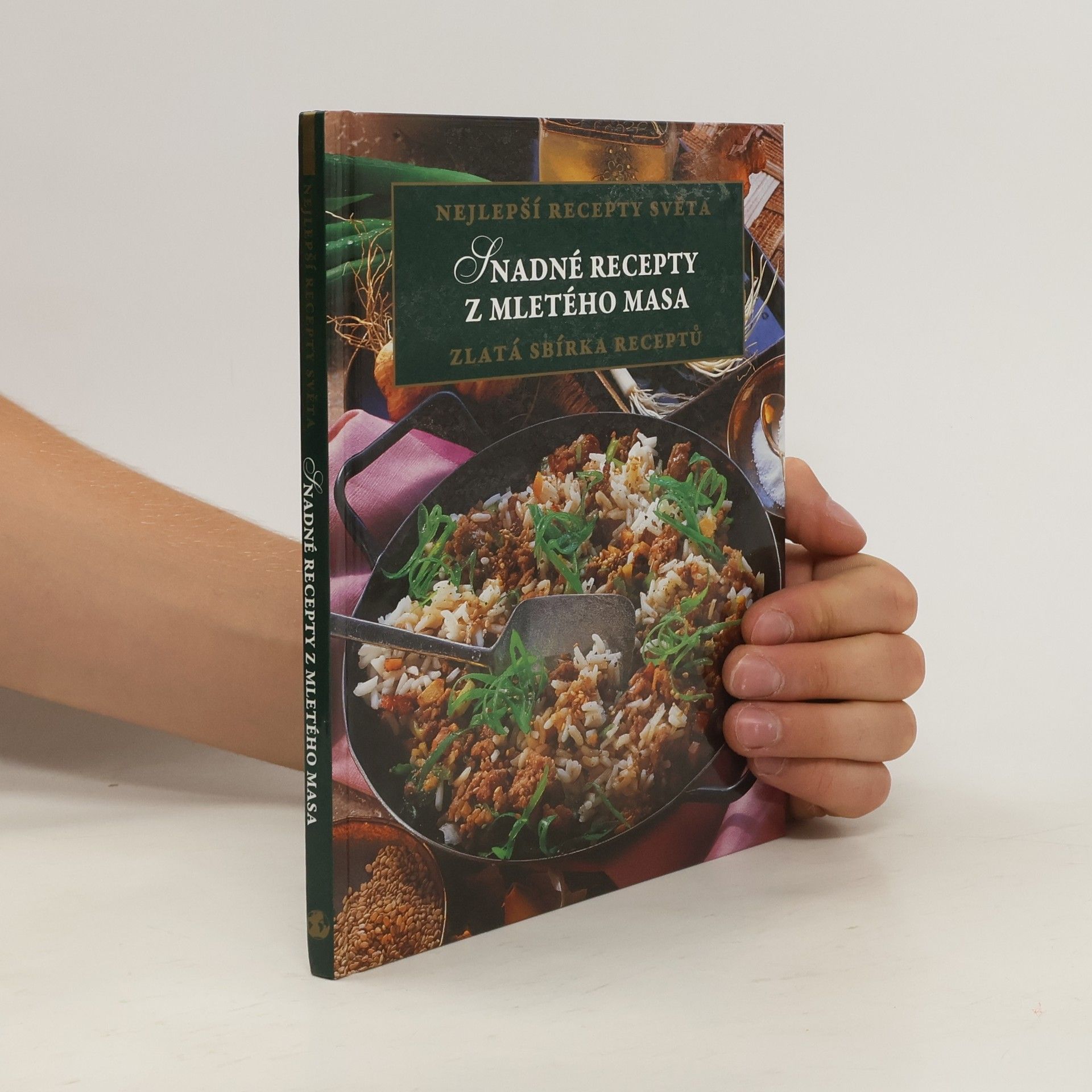 Collectif d'auteurs Nejlepší recepty světa. Snadné recepty z mletého masa. Zlatá sbírka receptů