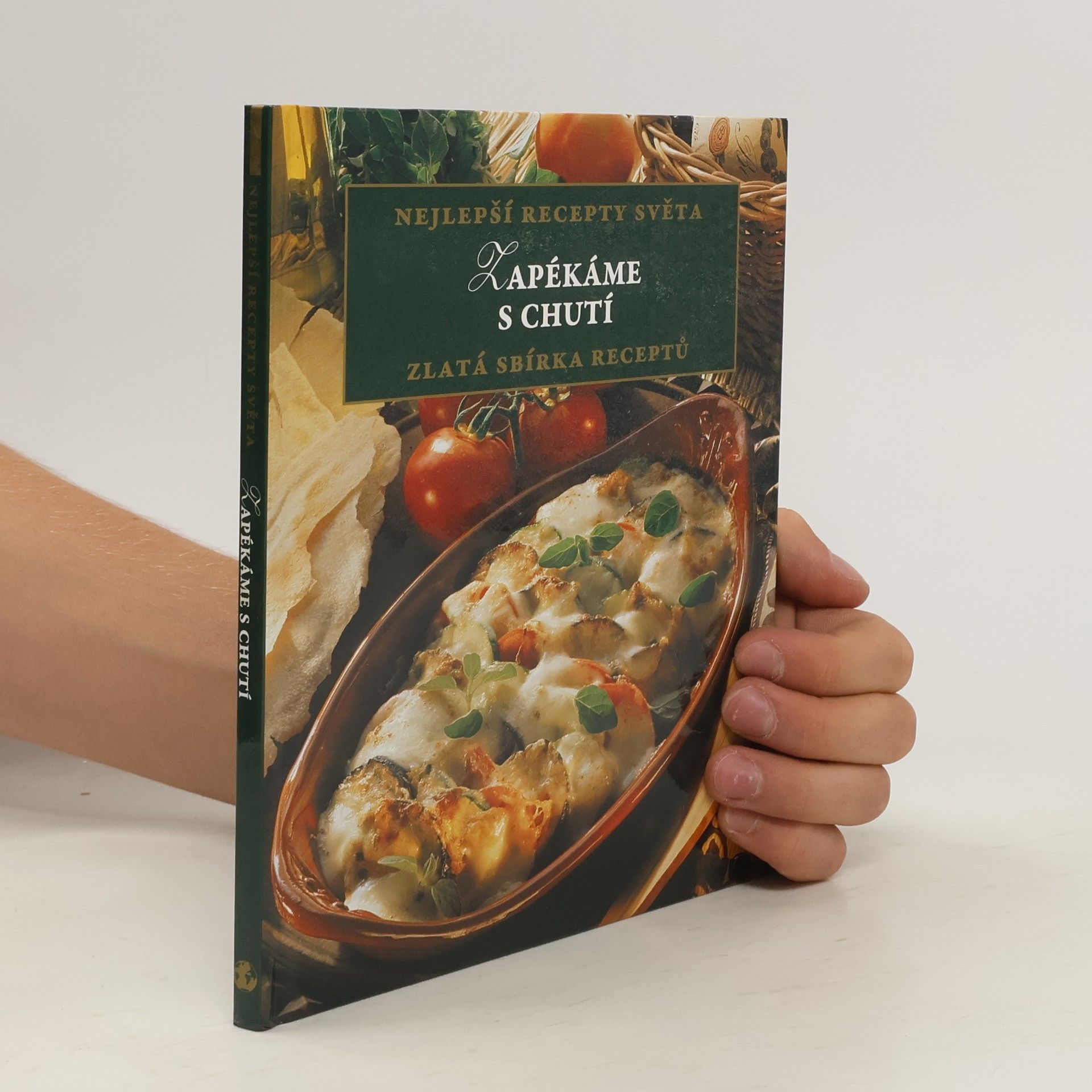 Kolektív autorov Nejlepší recepty světa : Zapékáme s chutí