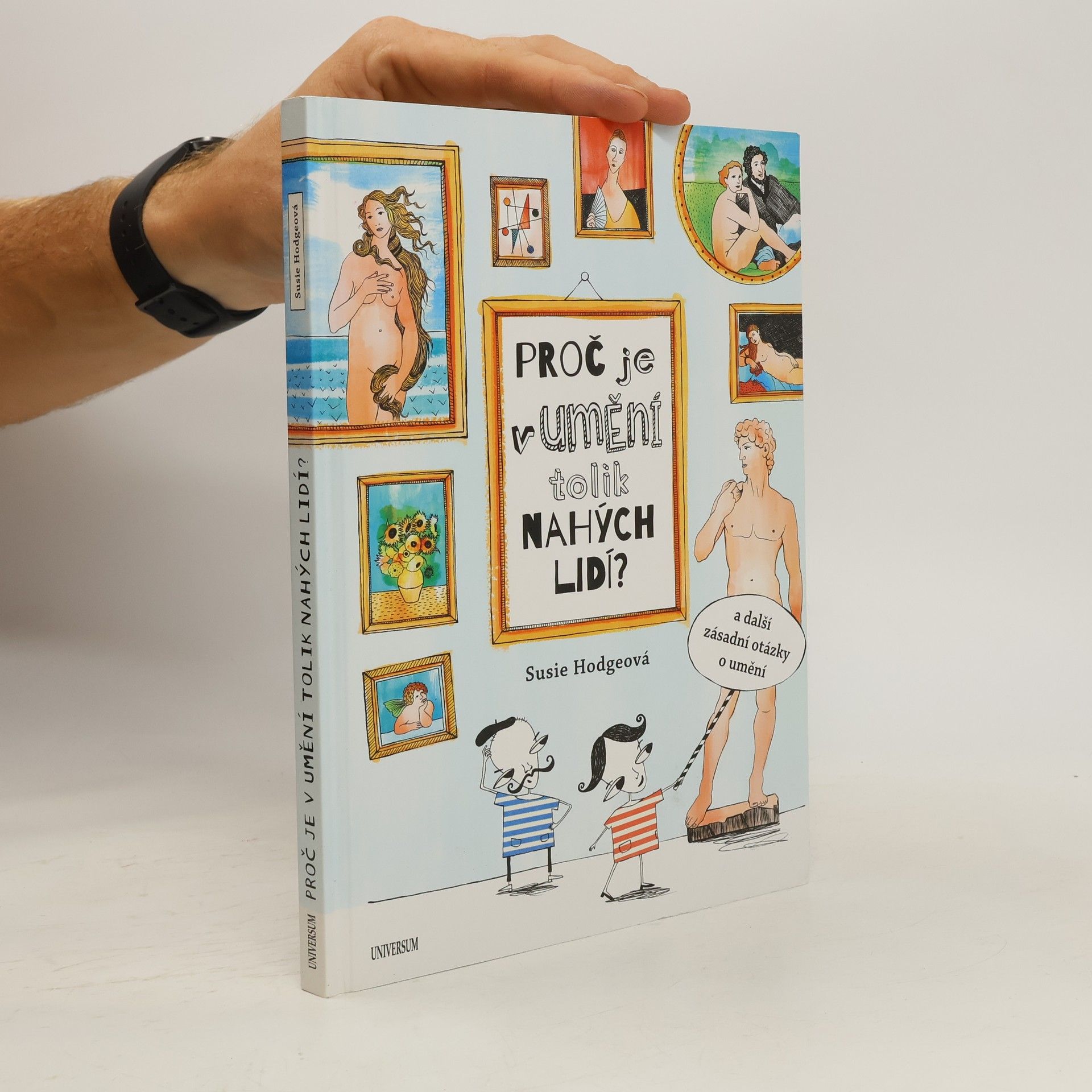 Susie Hodge Proč je v umění tolik nahých lidí? : a další zásadní otázky o umění