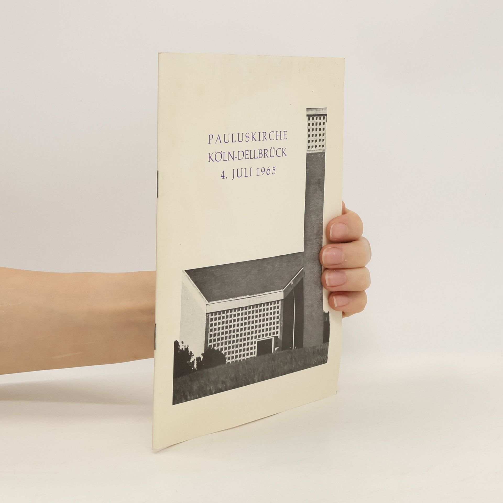 Various authors Festschrift zur Einweihung der Pauluskirche in Köln-Dellbrück am 4. Juli 1965