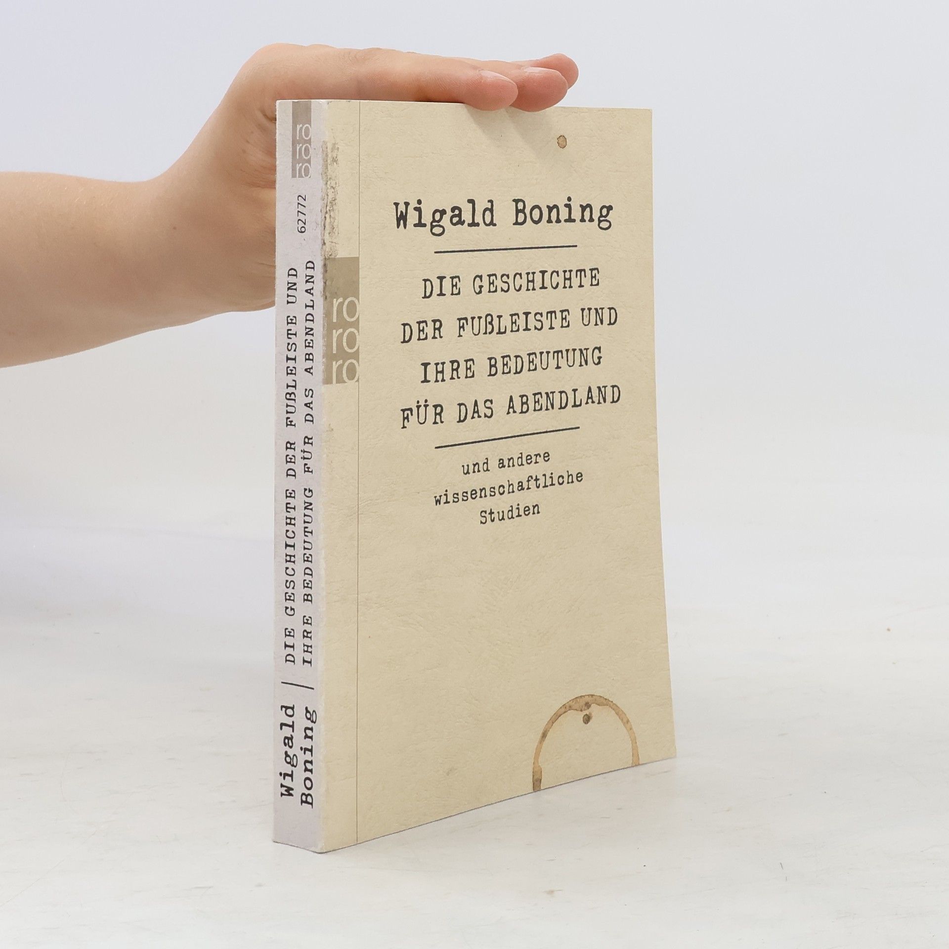 Wigald Boning Die Geschichte der Fussleiste und ihre Bedeutung für das Abendland und andere wissenschaftliche Studien