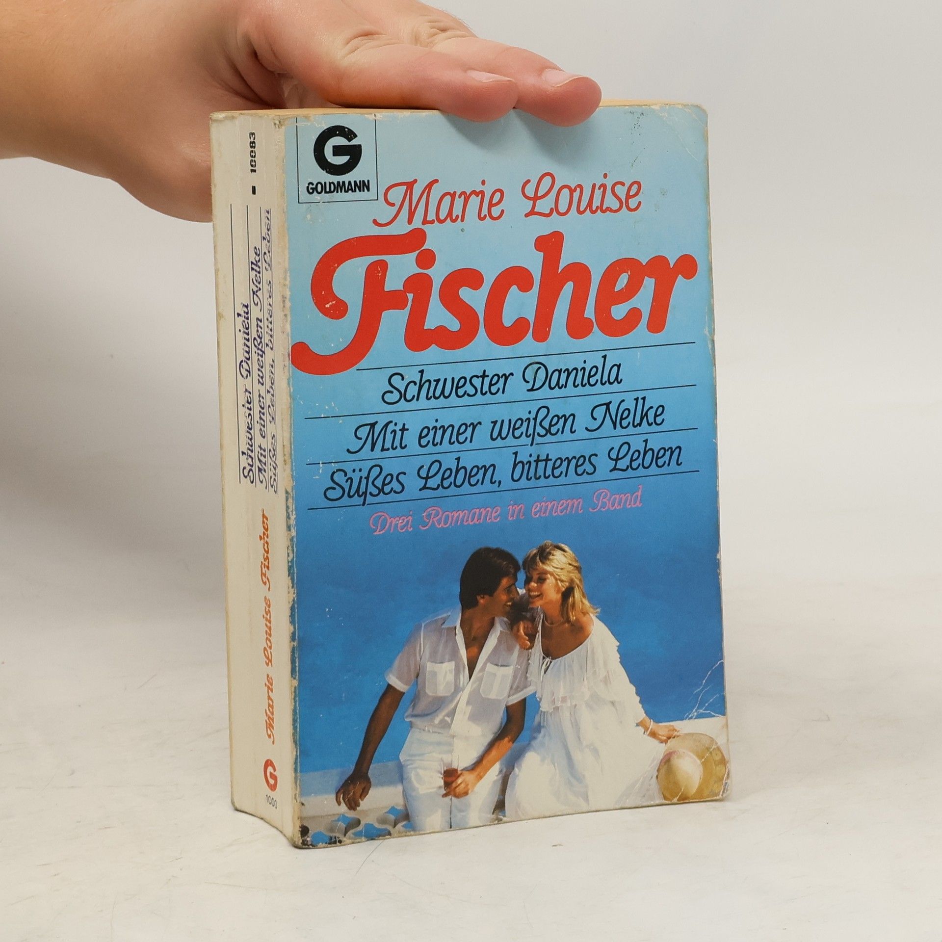 Marie Louise Fischer Schwester Daniela / Mit einer weißen Nelke / Süßes Leben, bitteres Leben. Drei Romane in einem Band.