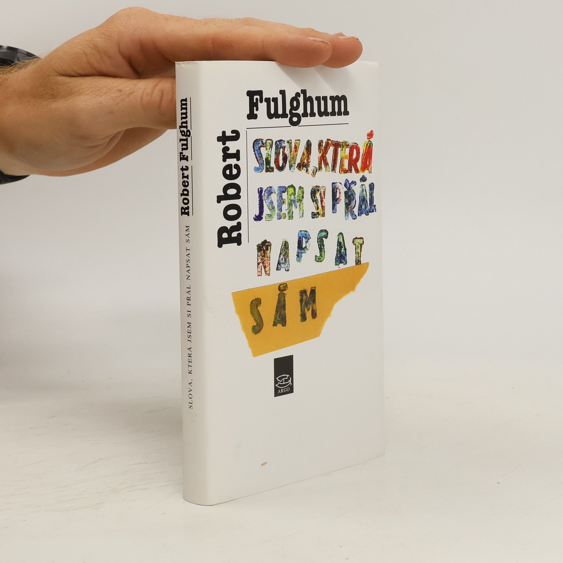 Robert Fulghum Slova, která jsem si přál napsat sám