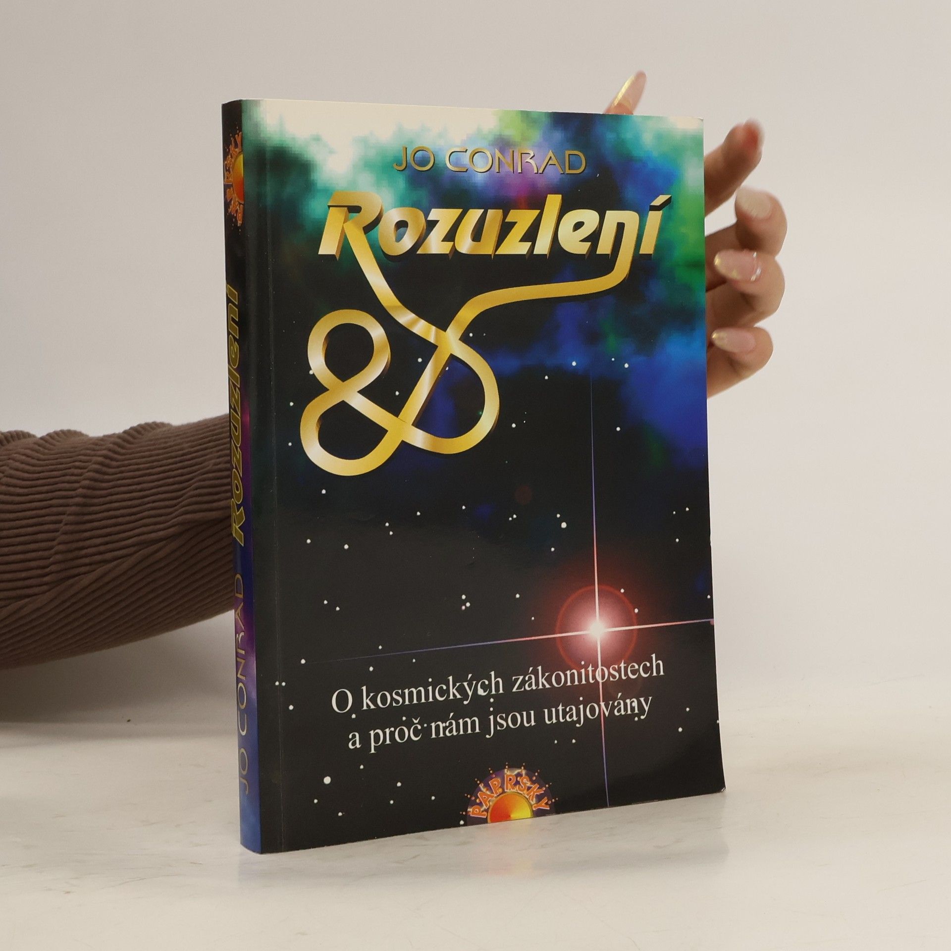 Jo Conrad Rozuzlení. O kosmických zákonitostech a proč nám jsou utajovány