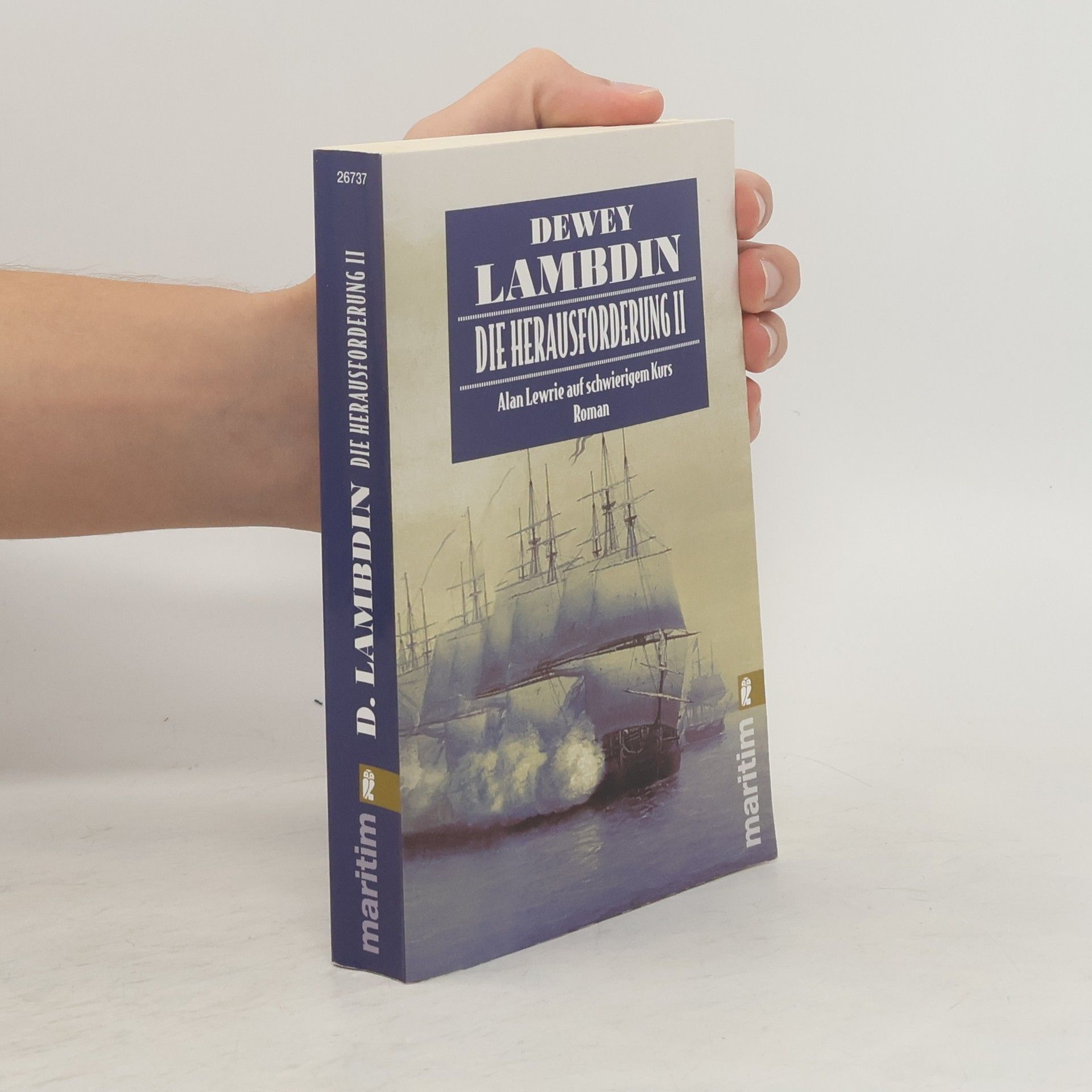 Dewey Lambdin Die Herausforderung II. Alan Lewrie auf schwierigem Kurs