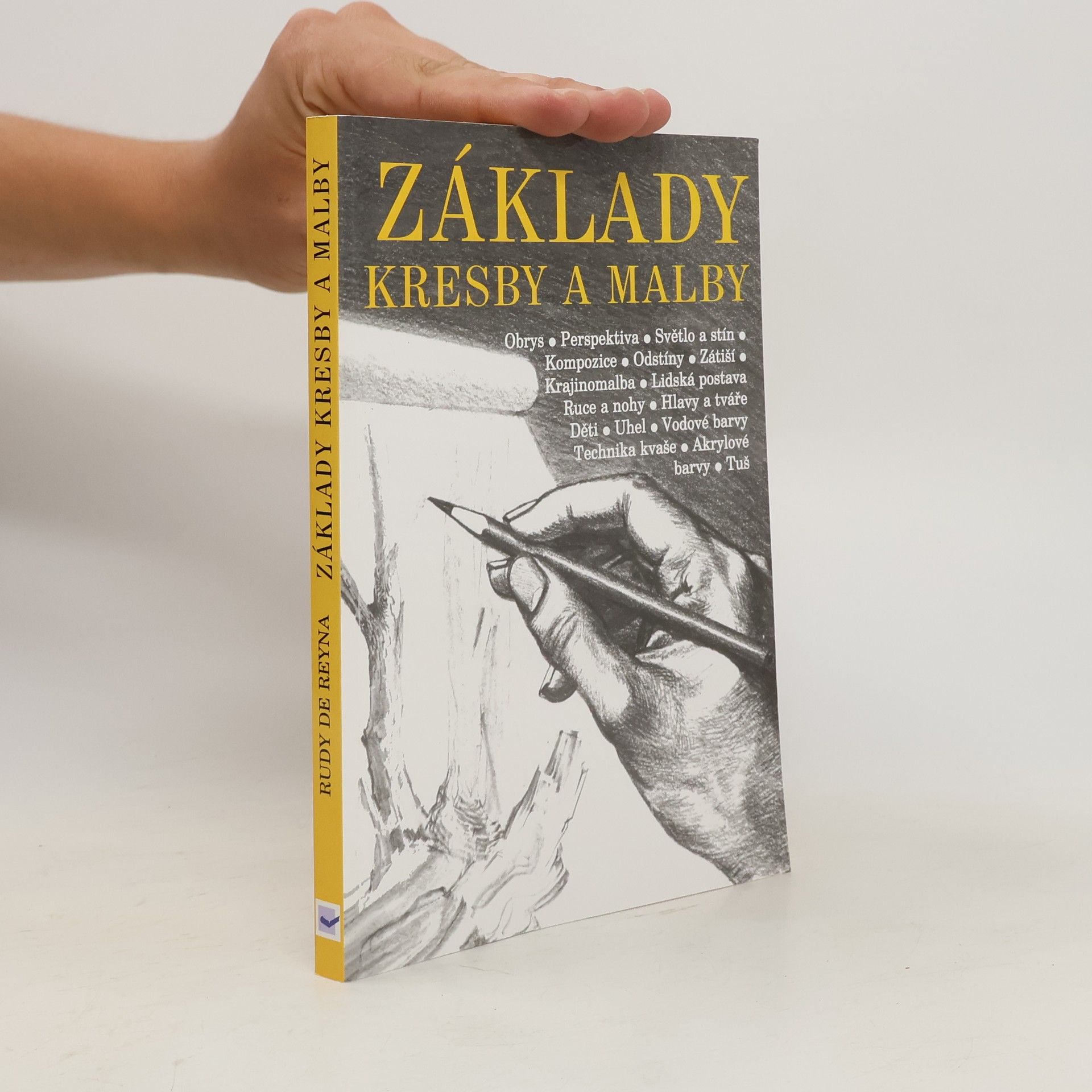 Rudy De Reyna Základy kresby a malby: Jak kreslit a malovat co vidím okolo