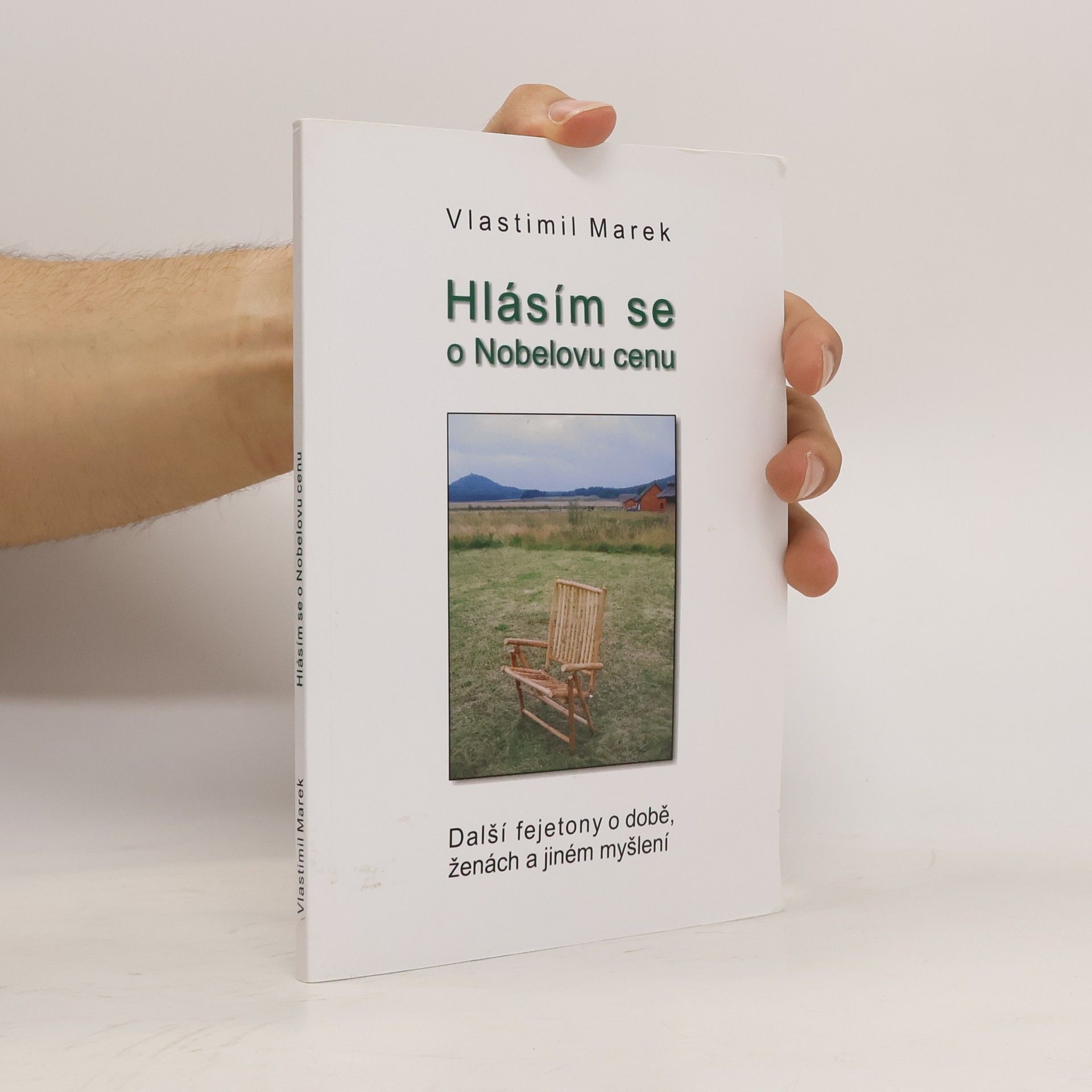 Vlastimil Marek Hlásím se o Nobelovu cenu. Další fejetony o době, ženách a jiném myšlení