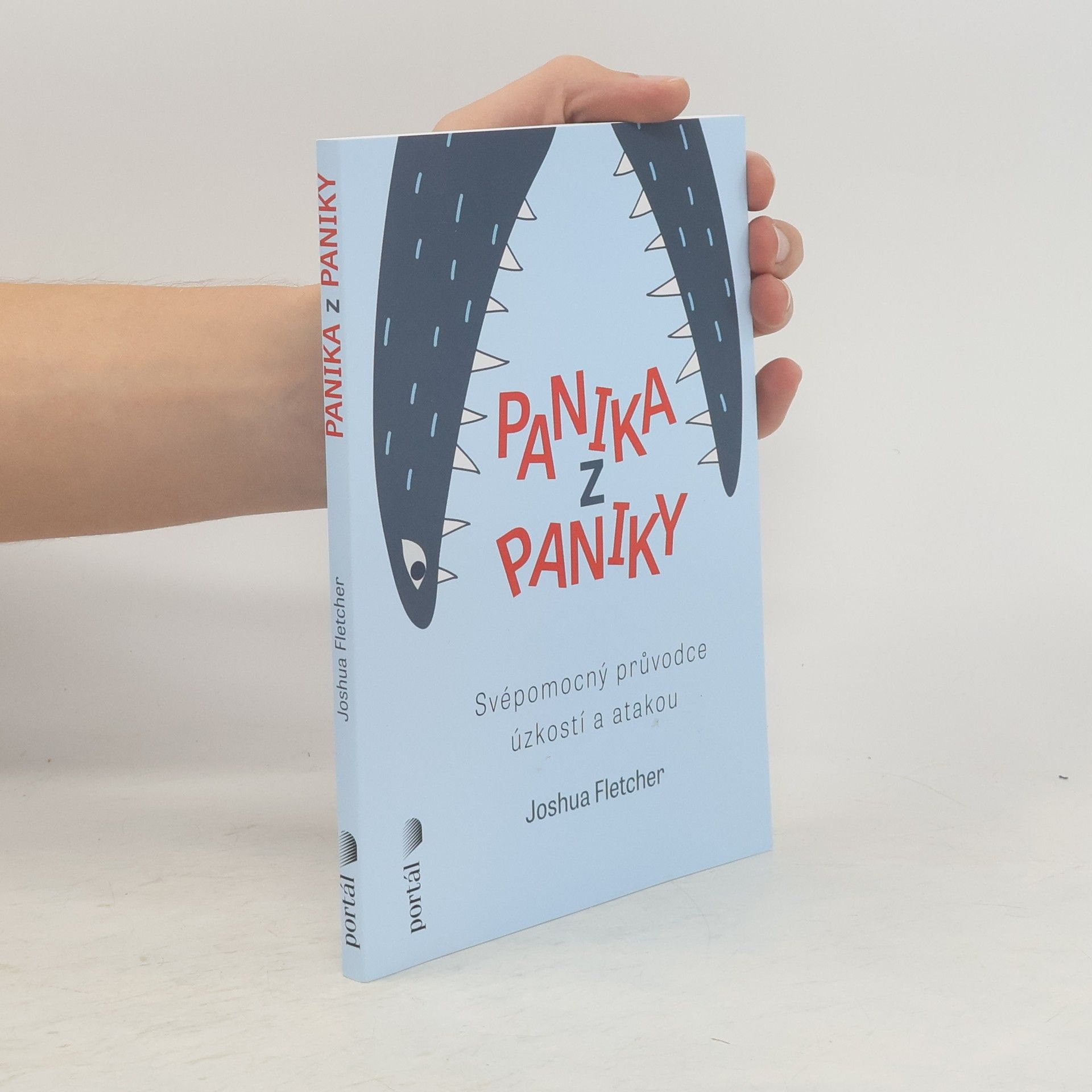 Joshua Fletcher Panika z paniky: Svépomocný průvodce úzkostí a atakou