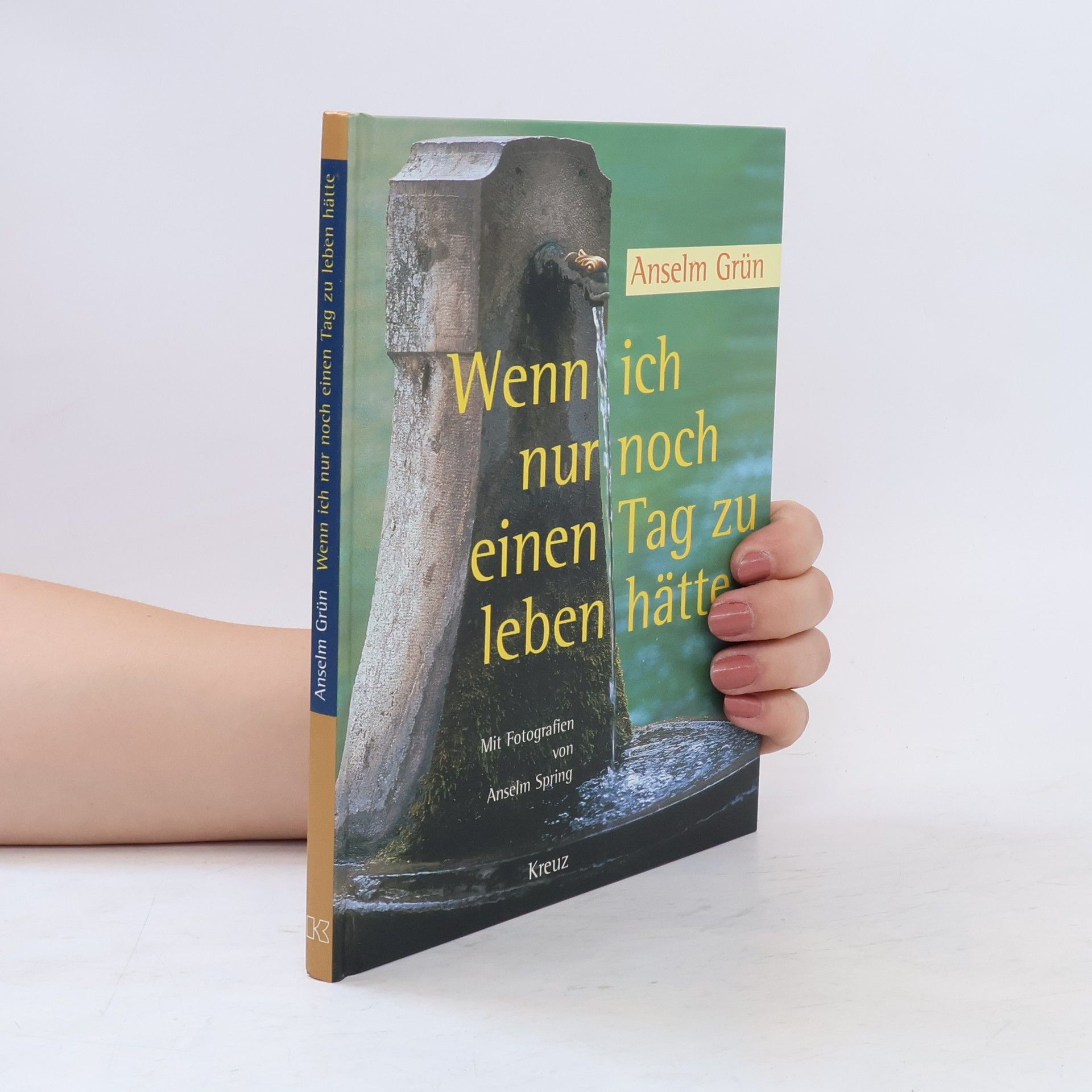 Anselm Grün Wenn ich nur noch einen Tag zu leben hätte
