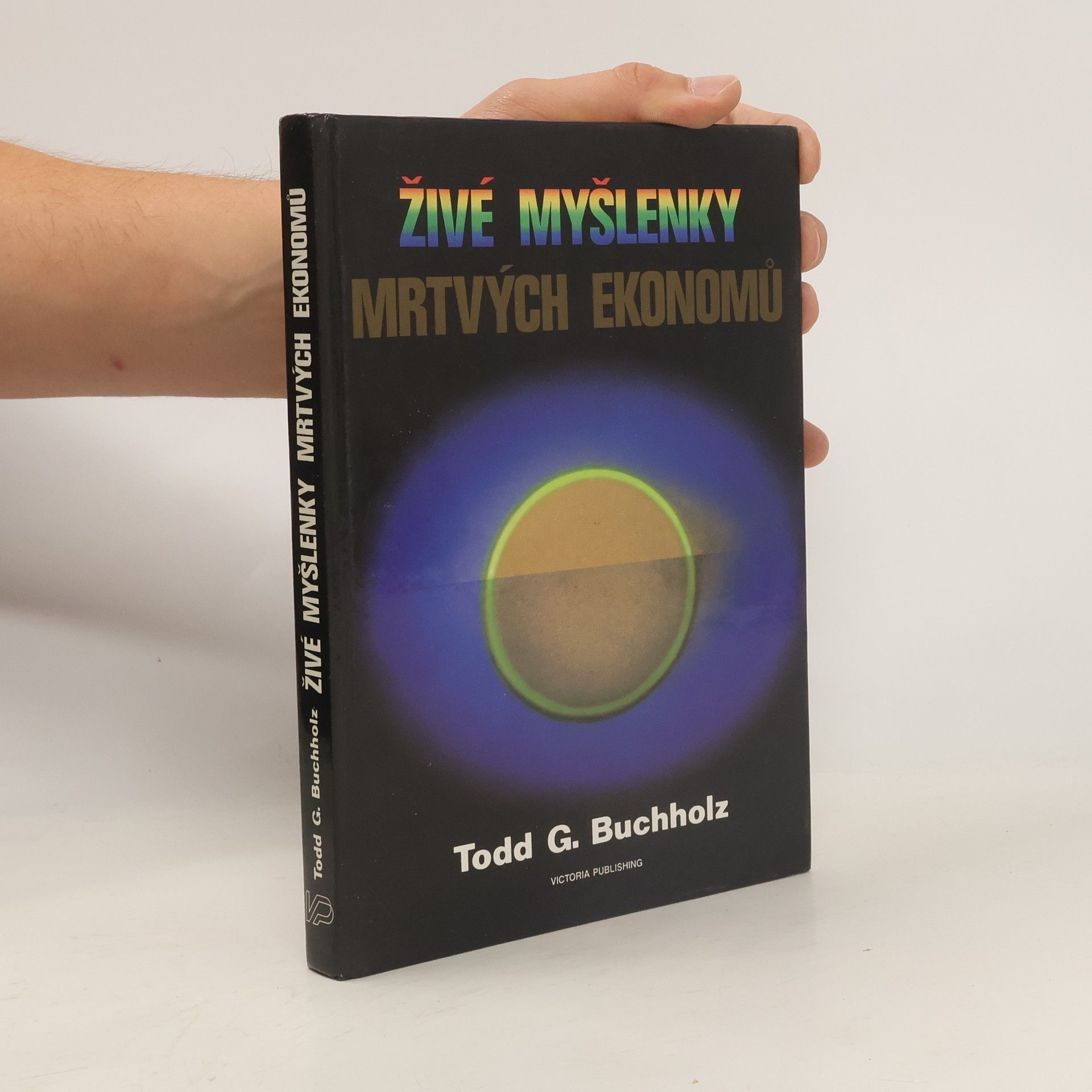 Todd G. Buchholz Živé myšlenky mrtvých ekonomů. Úvod do moderních ekonomických teorií