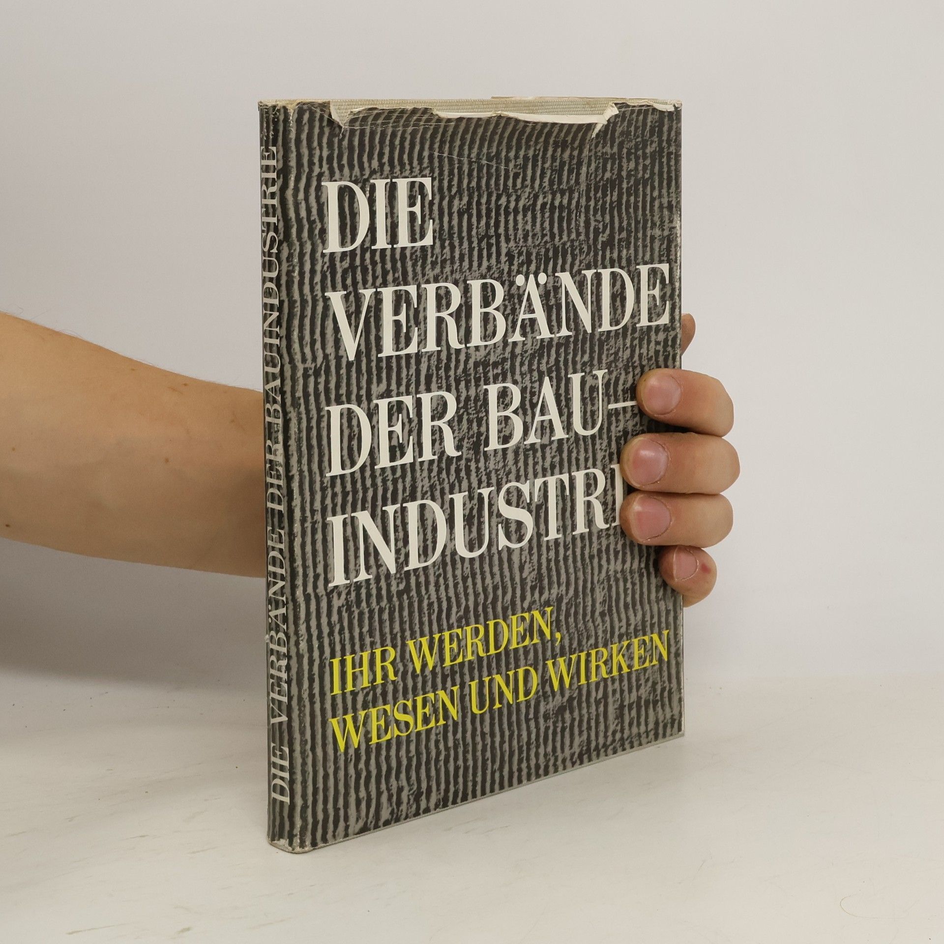 Erich Reuss Die Verbände der Bauindustrie, ihr Werden, Wesen und Wirken