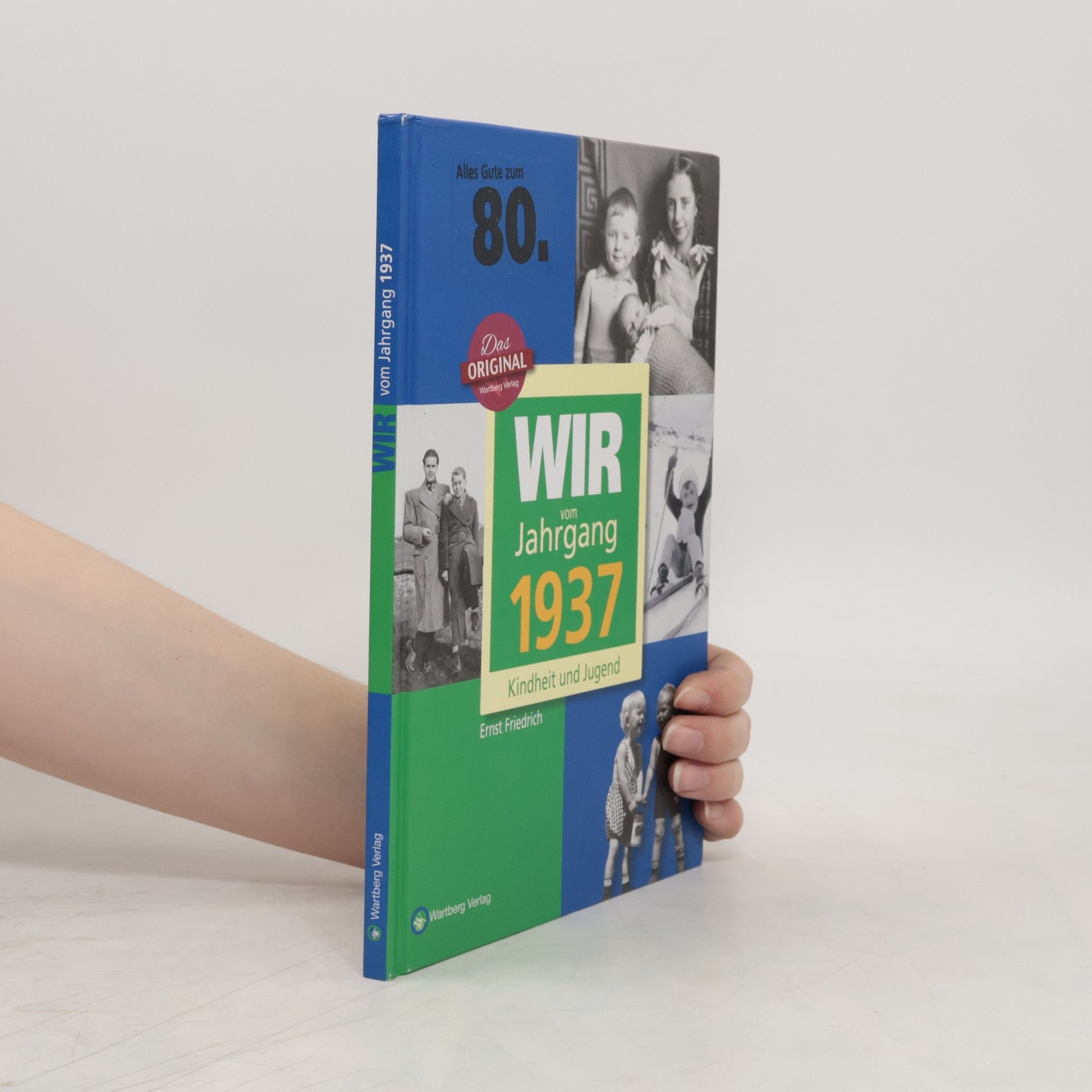 Ernst Friedrich  Wir vom Jahrgang 1937: Kindheit und Jugend