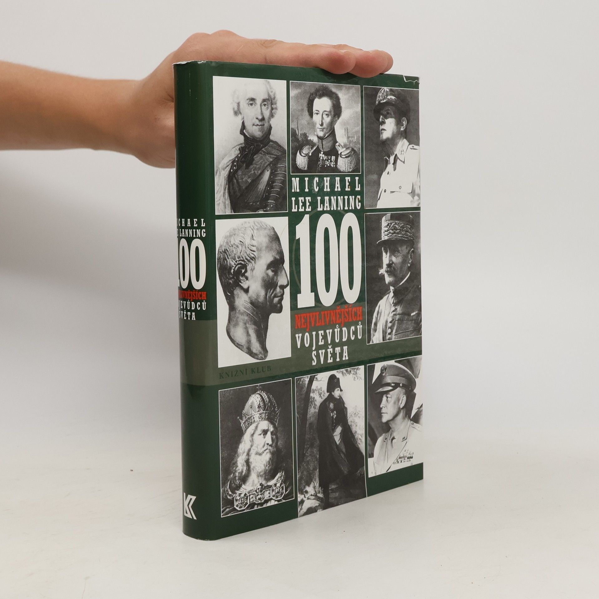 Michael Lee Lanning 100 nejvlivnějších vojevůdců světa. Přehled nejdůležitějších vojenských vůdců všech dob