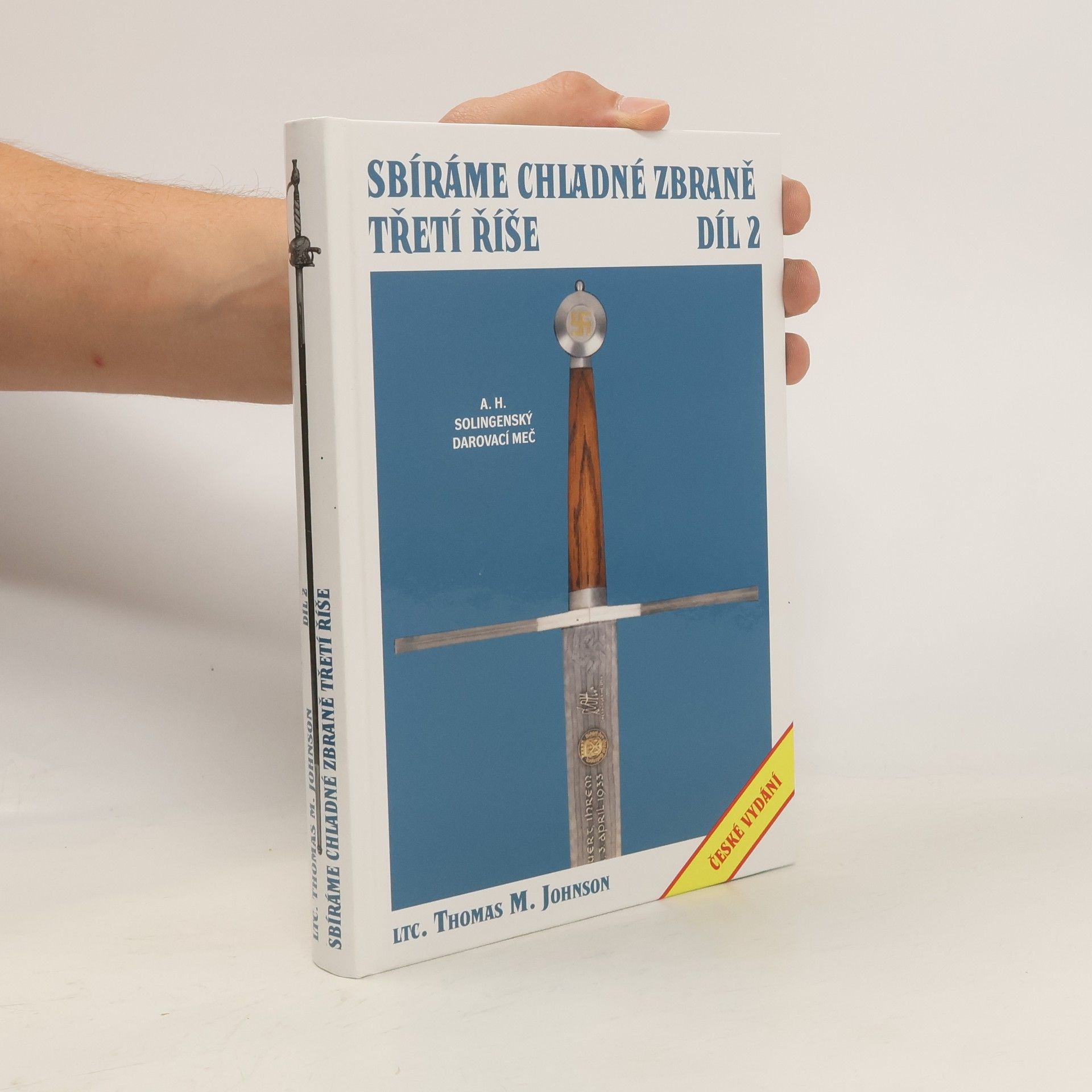 Thomas M. Johnson Sbíráme chladné zbraně Třetí říše Díl 2