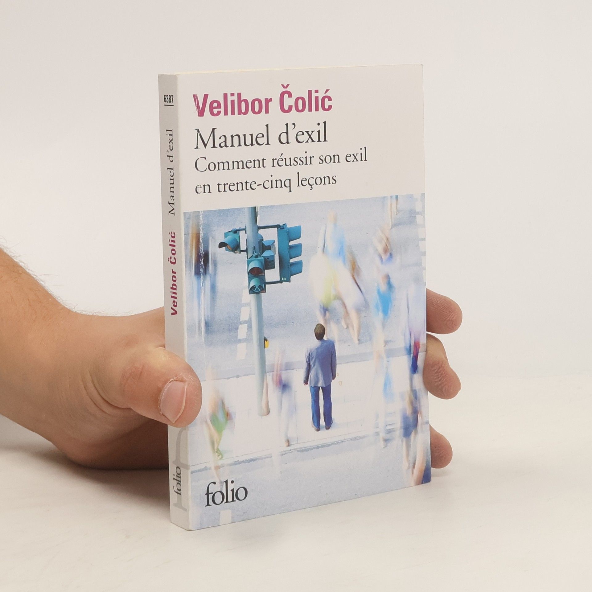 Velibor Čolić Manuel d'exil. Comment réussir son exil en trente-cinq leçons