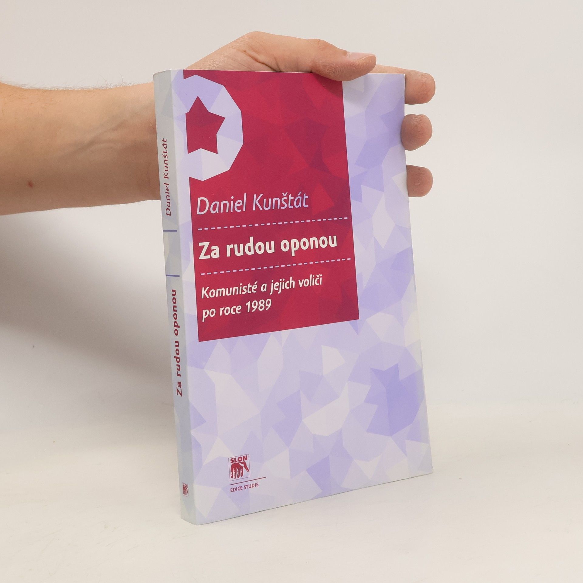 Daniel Kunštát Za rudou oponou. Komunisté a jejich voliči (po roce 1989)