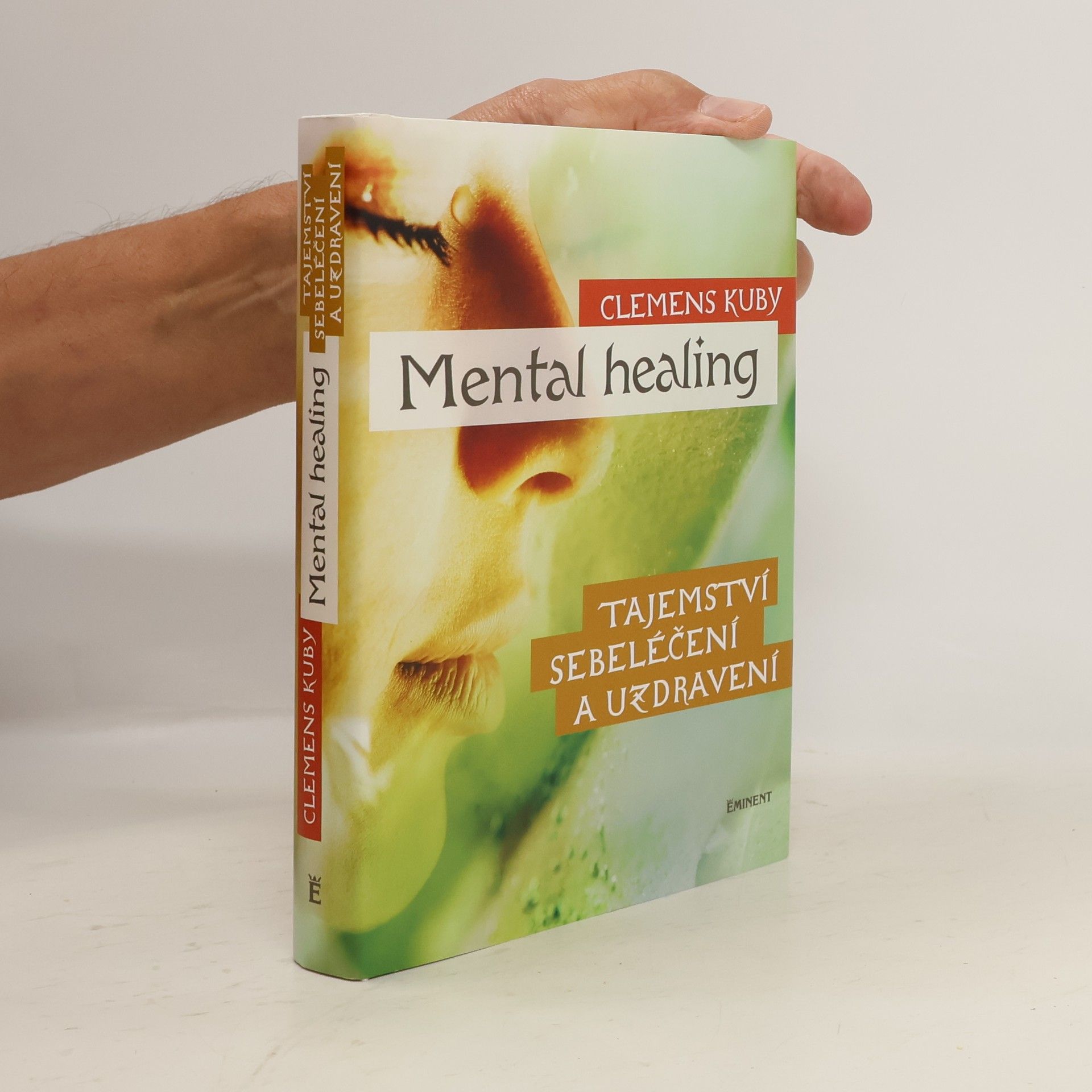 Clemens Kuby Mental healing: Tajemství sebeléčení a uzdravení