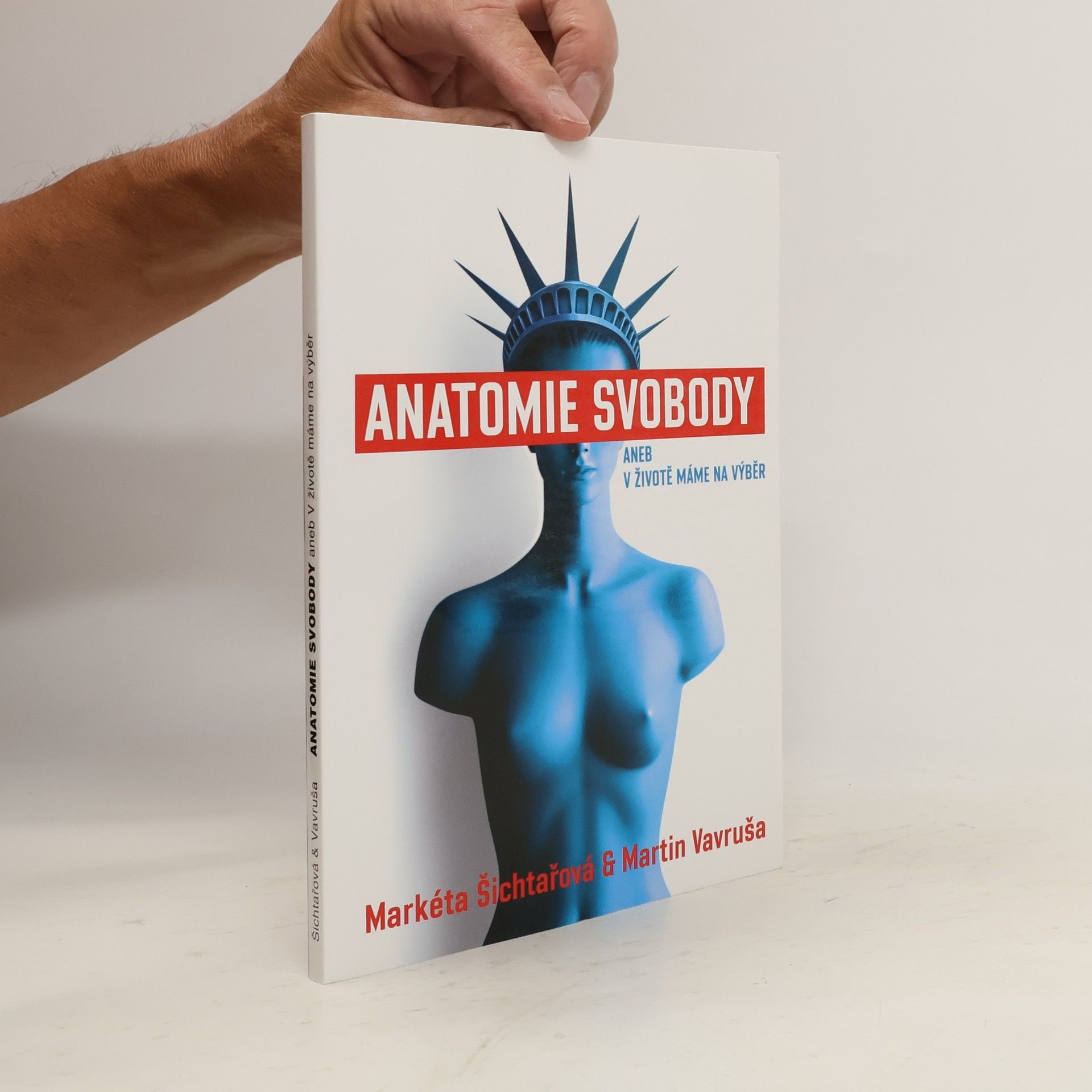 Markéta Šichtařová Anatomie svobody, aneb, V životě máme na výběr